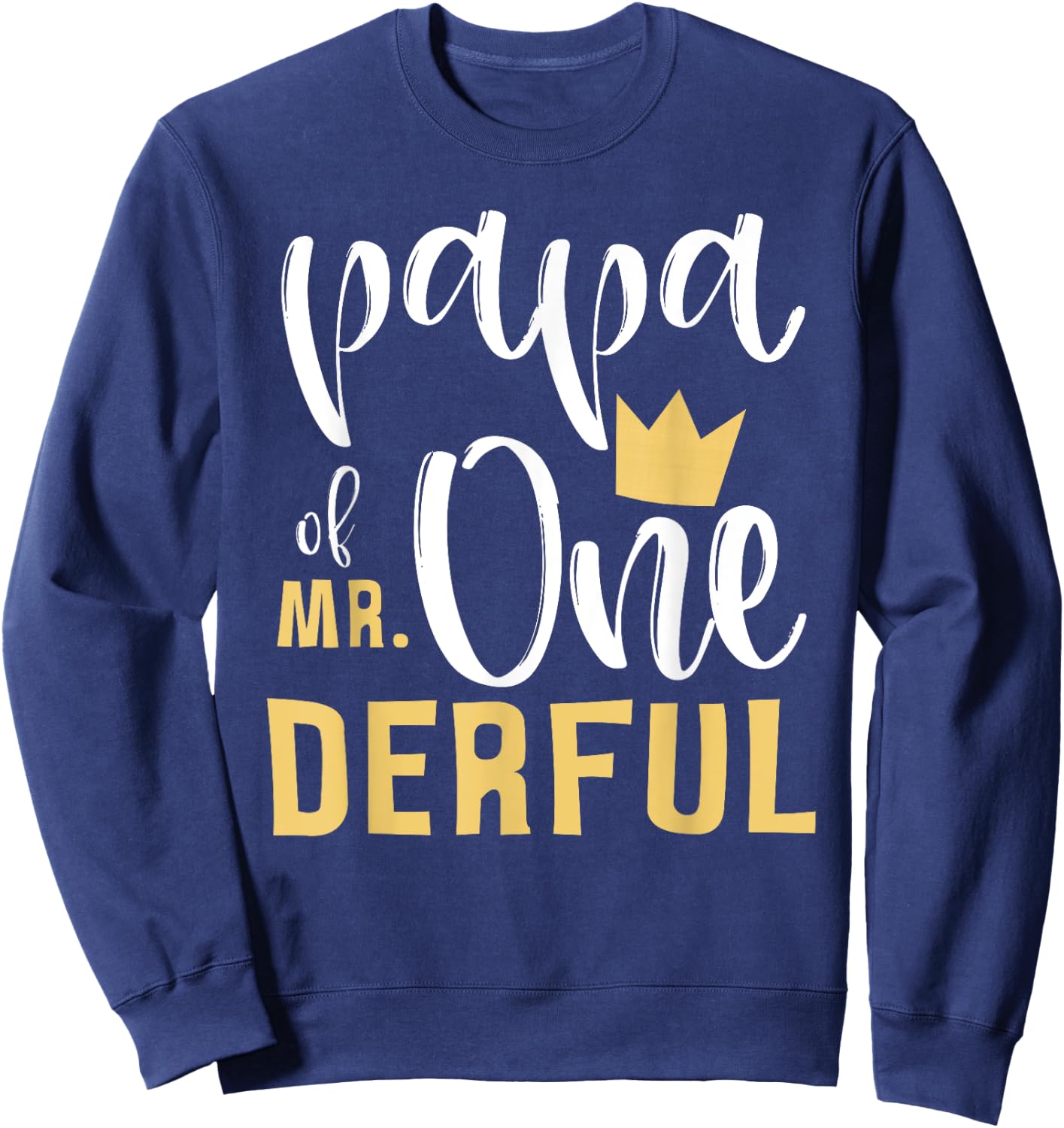 Papa of Mr Onederful 1st Birthday First One-Derful Matching Sweatshirt - Sweatshirt | Navy