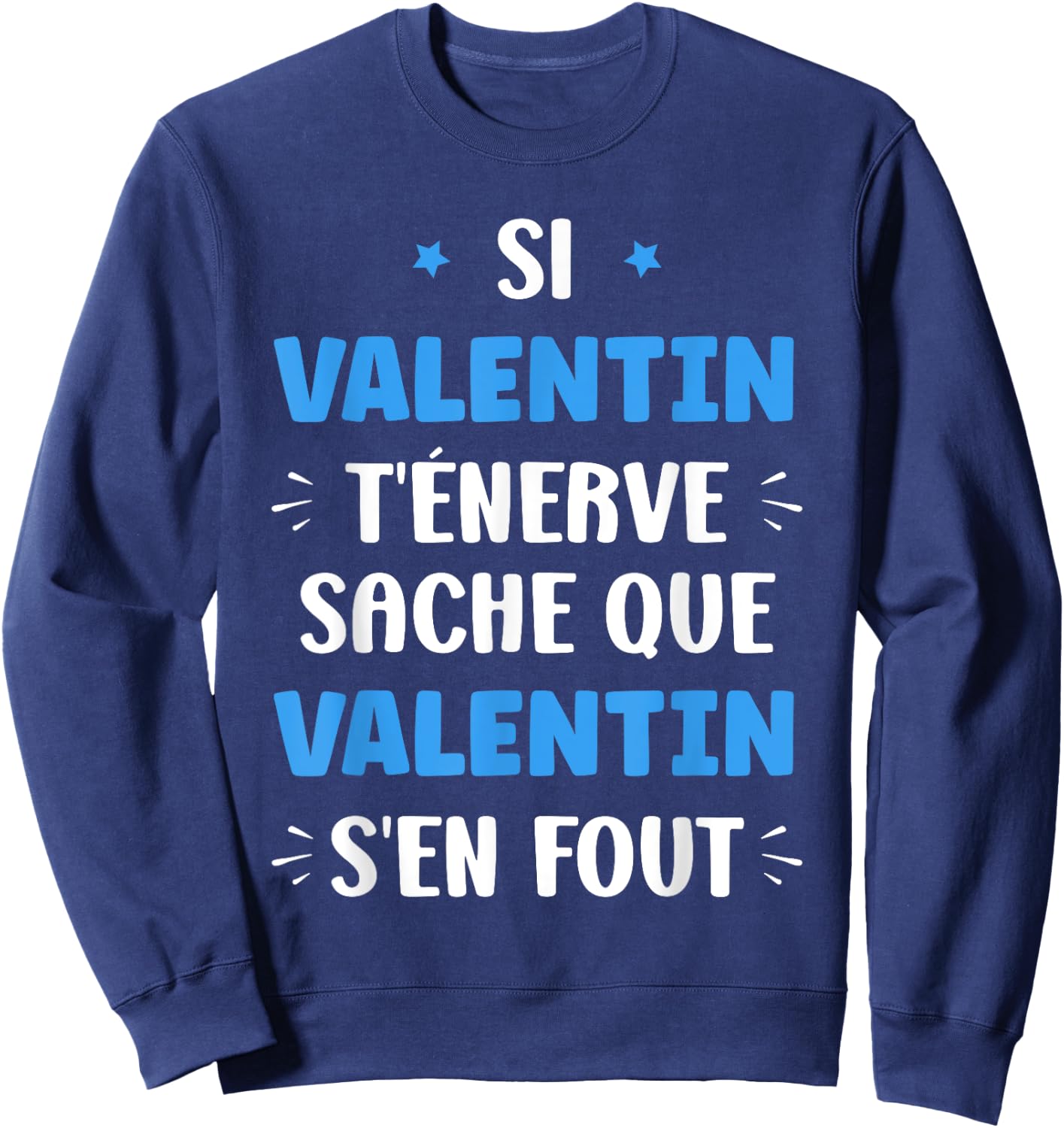 Name Si Valentin t'énerve Humour first name Valentin , Black, S Sweatshirt - Sweatshirt | Navy