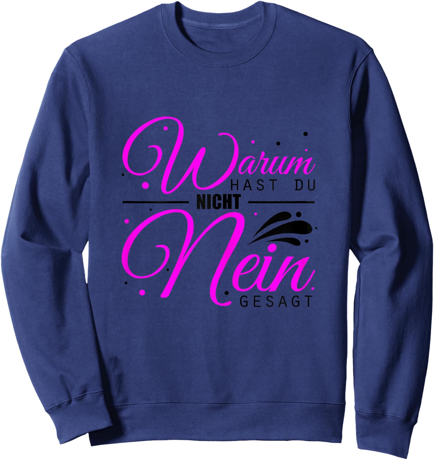 Warum Hast Du Nicht Nein Gesagt - Schlager Malle Party Sweatshirt - Sweatshirt | Navy
