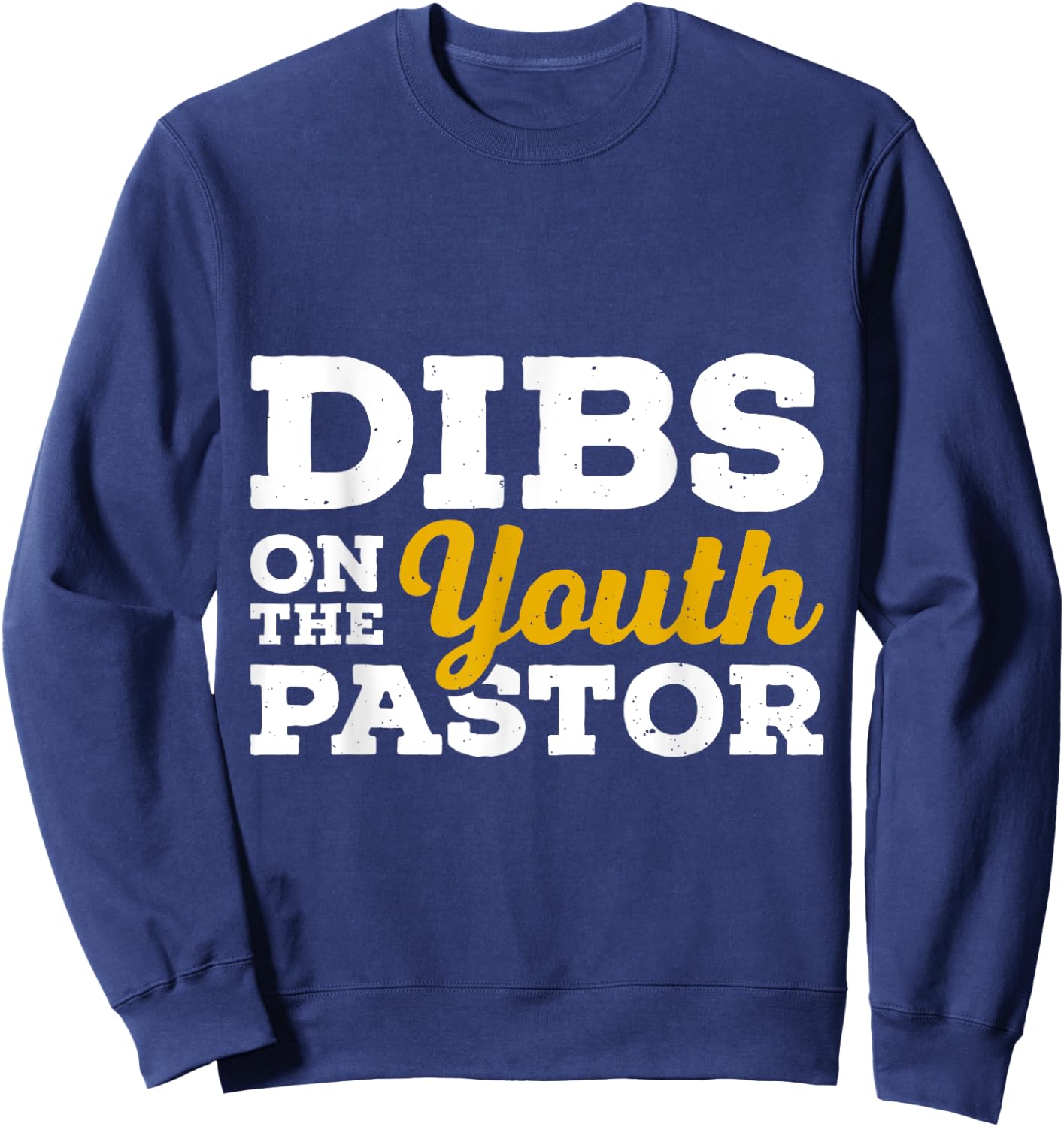 Dibs on the youth pastor Funny Pastor Sweatshirt - Sweatshirt | Navy