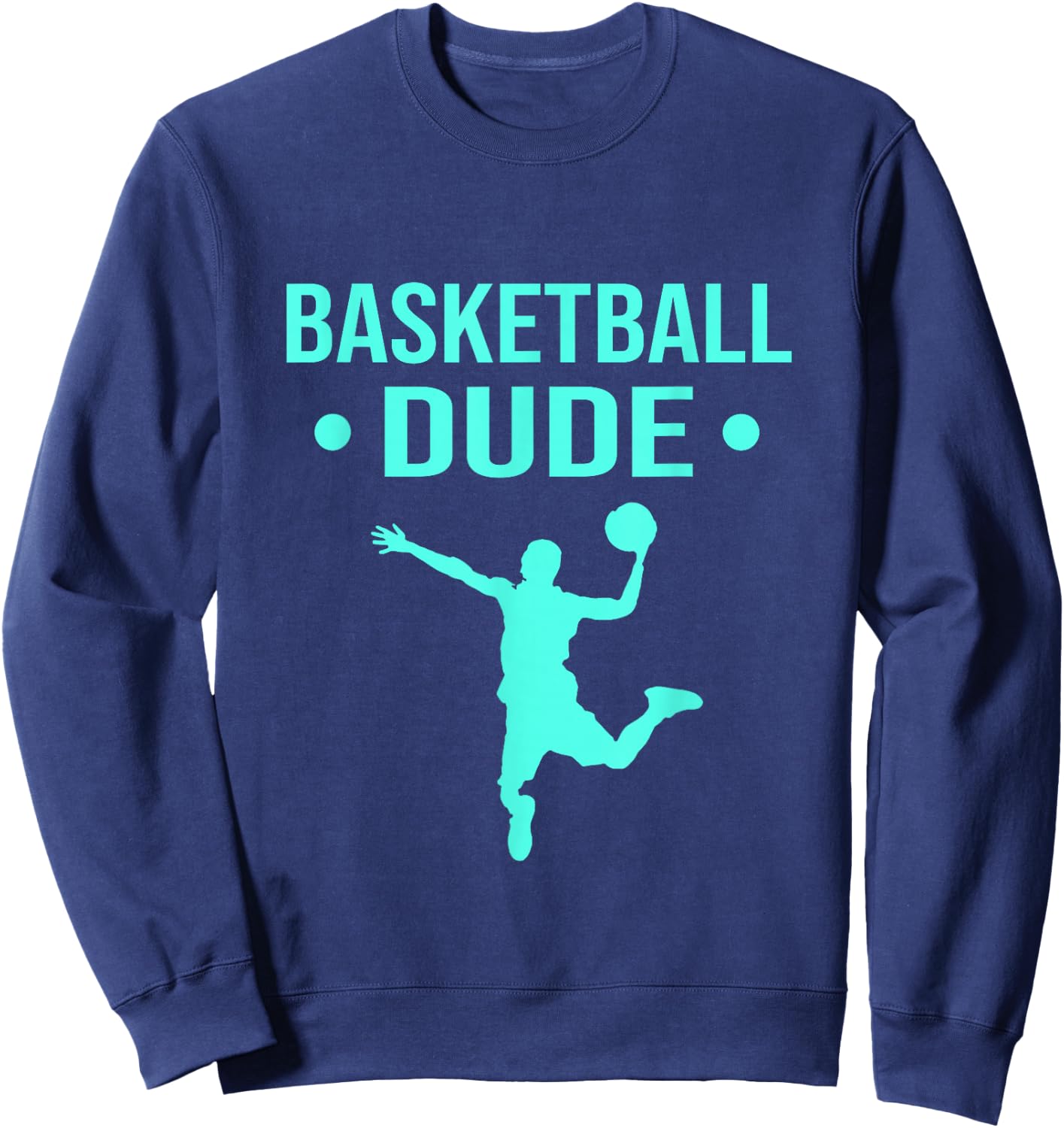Perfect Basketball Dude Shirt Perfect Dude Merchandise Dude Sweatshirt - Sweatshirt | Navy