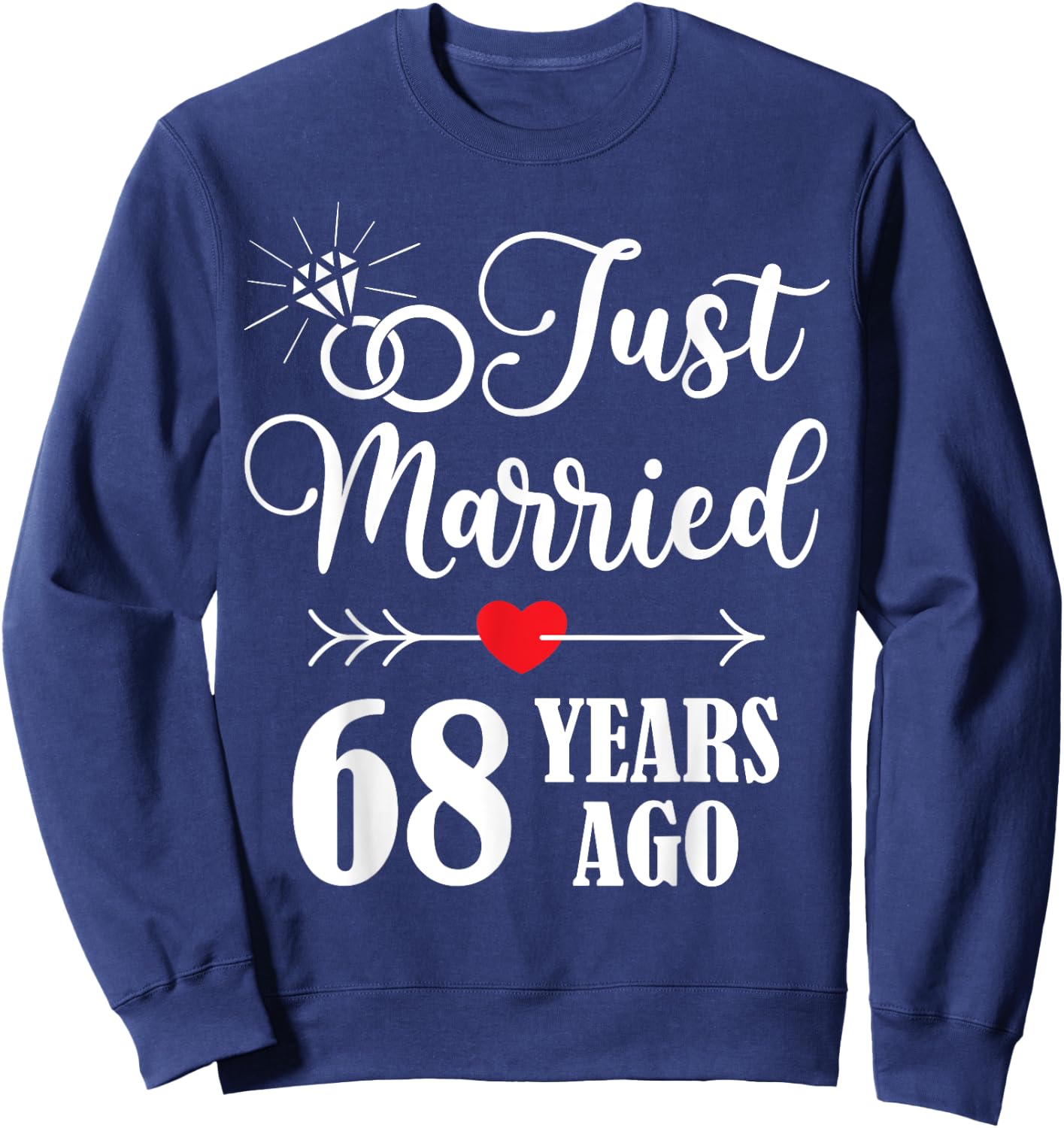 Just married 68 years ago for 68th wedding anniversary Sweatshirt - Sweatshirt | Navy