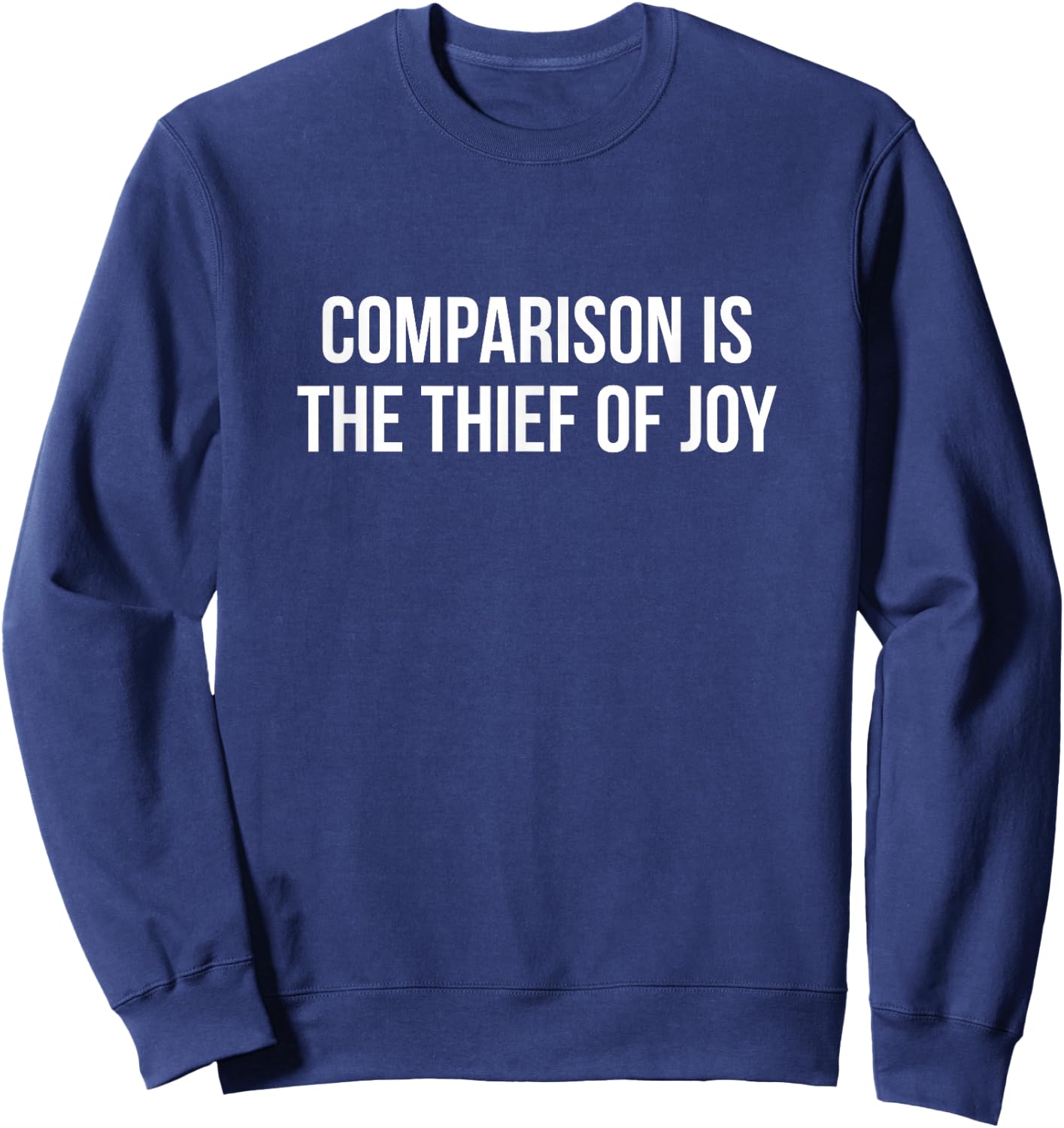 Comparison Is The Thief Of Joy Sweatshirt - Sweatshirt | Navy
