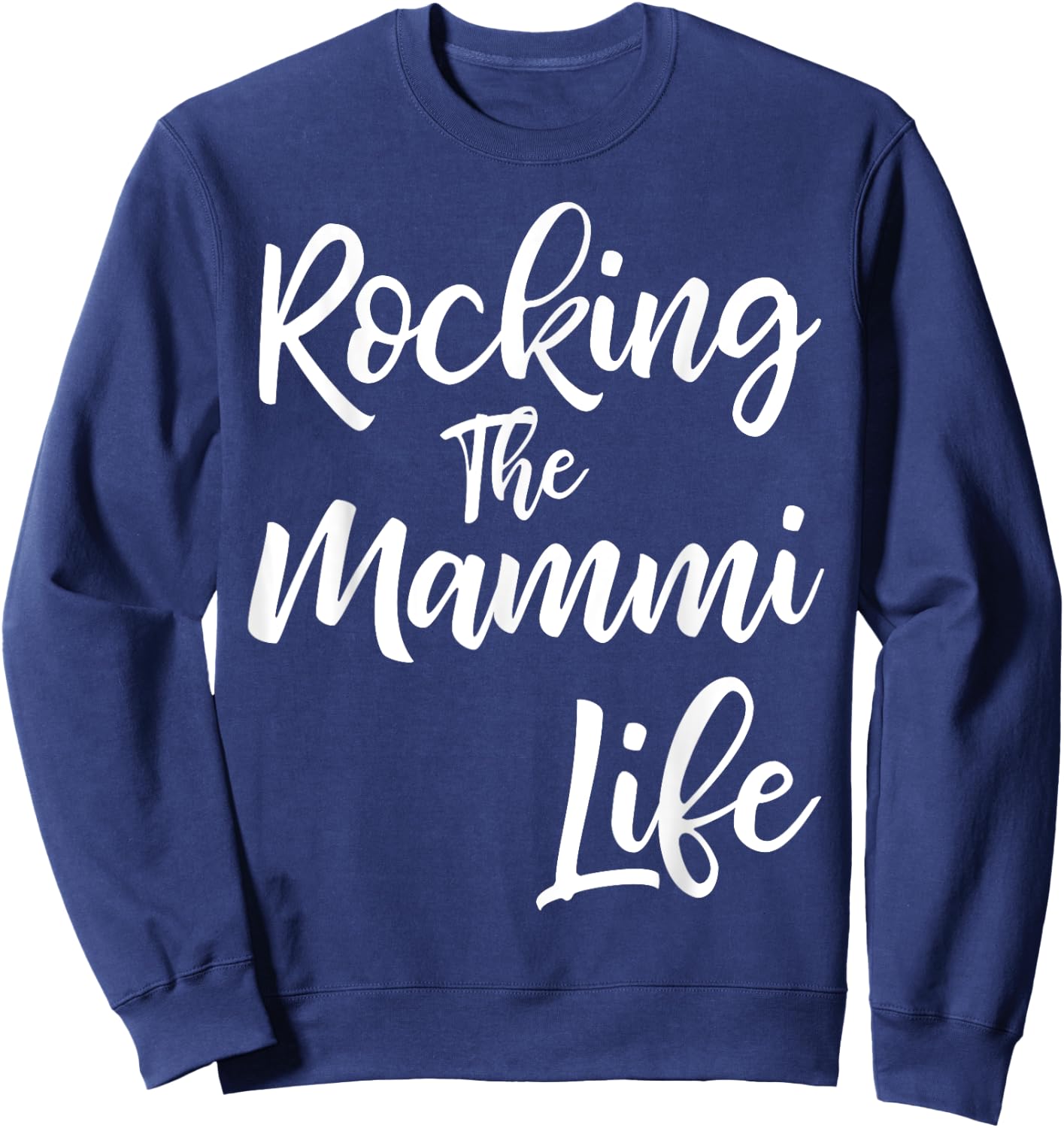 Rocking the Mammi Life Shirt Funny Cute Proud Nana Sweatshirt - Sweatshirt | Navy