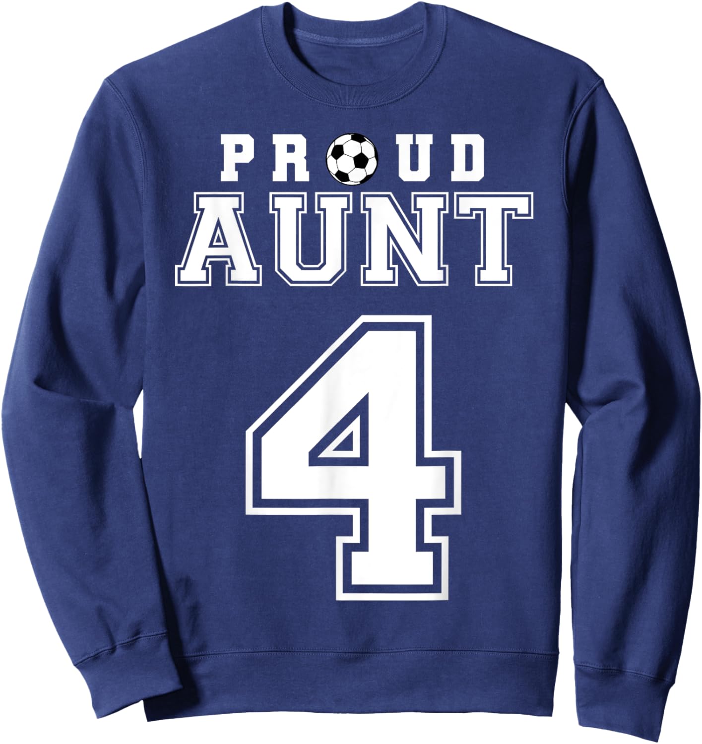 Number 4 Custom Proud Soccer Futbol Aunt Personalized Sweatshirt - Sweatshirt | Navy
