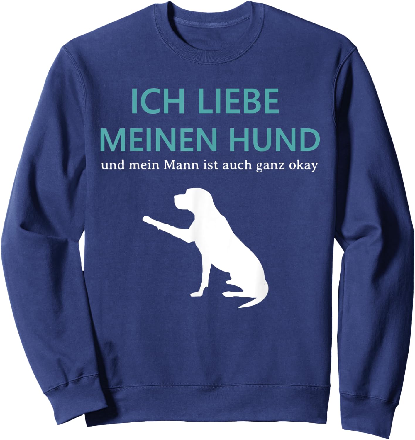 I love my dog and my husband dog lover Labrador Sweatshirt - Sweatshirt | Navy