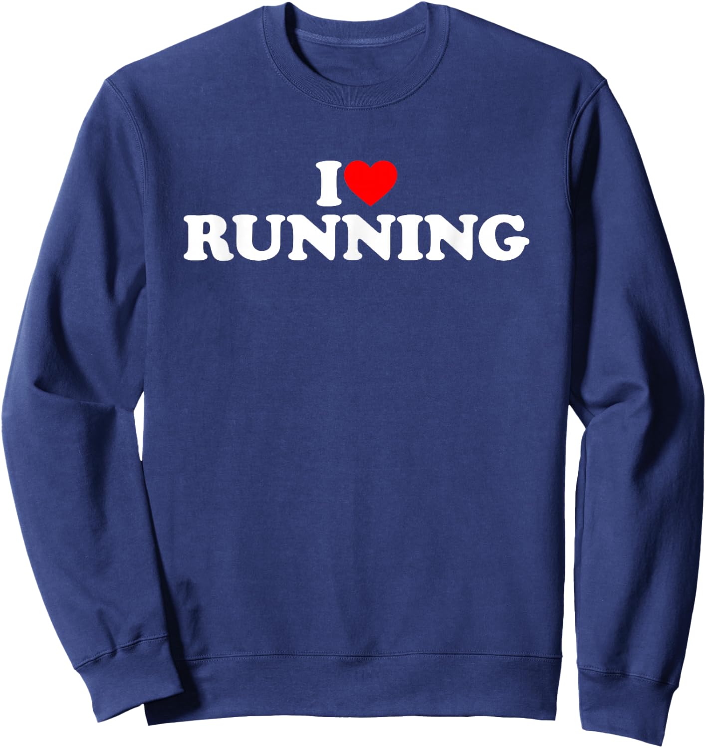 I Love Running Shirt Running Lover Shirt I Heart Running Sweatshirt - Sweatshirt | Navy
