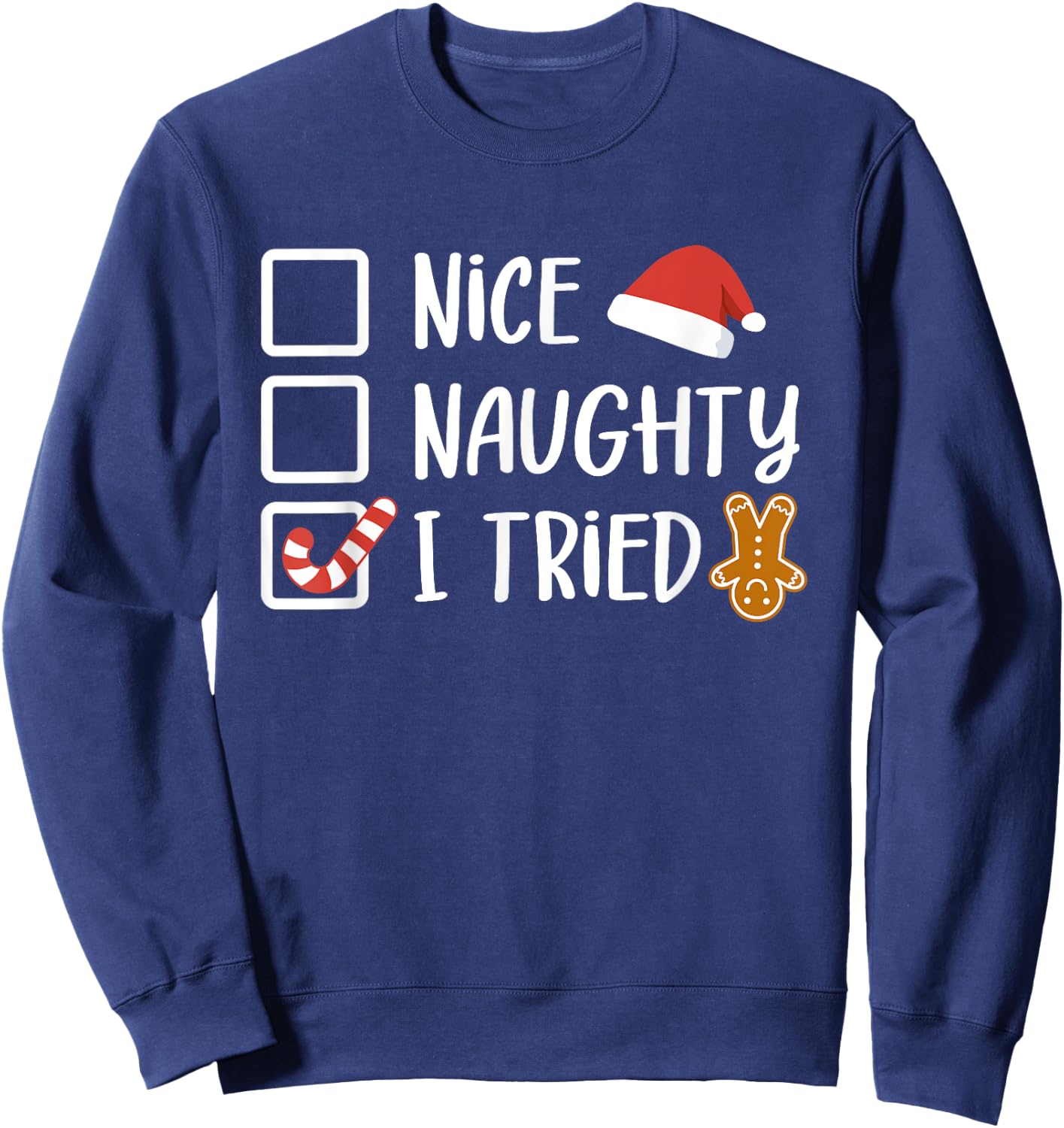 Nice Naughty I Tried Santa's Naughty List Funny Christmas Sweatshirt - Sweatshirt | Navy