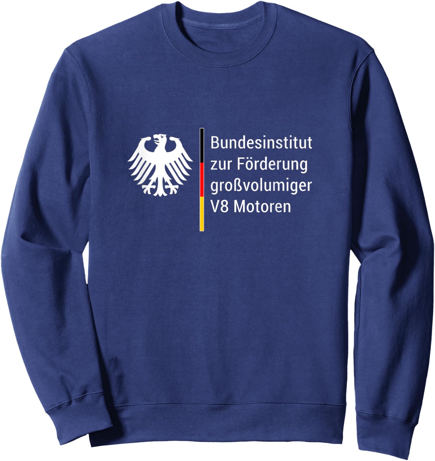 German Federal Institute for the Promotion of Large Volume V8 Motors Tuning , black Sweatshirt - Sweatshirt | Navy