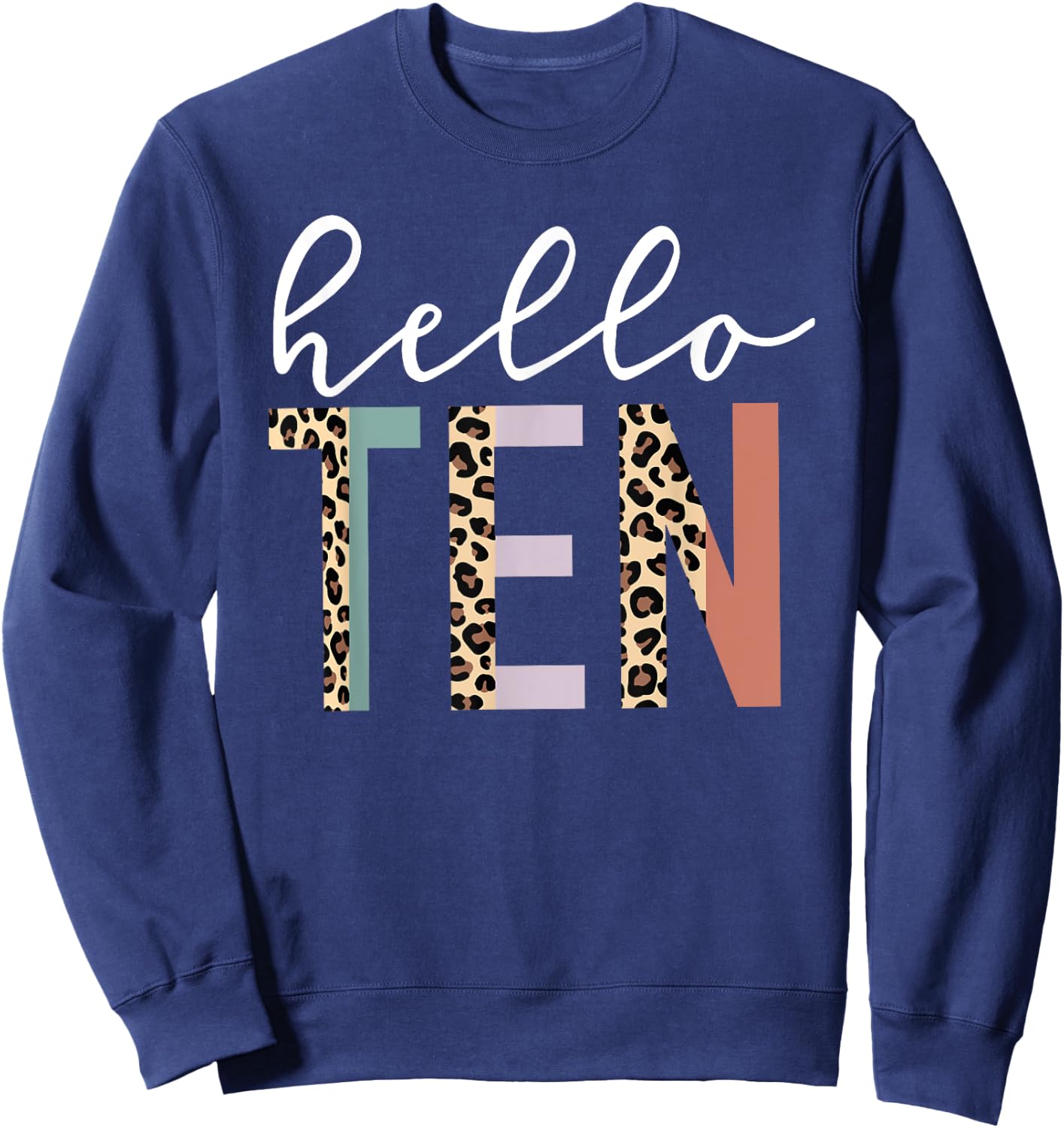 Hello Ten 10-Year-Old 10th Birthday Girl Leopard Print Sweatshirt - Sweatshirt | Navy