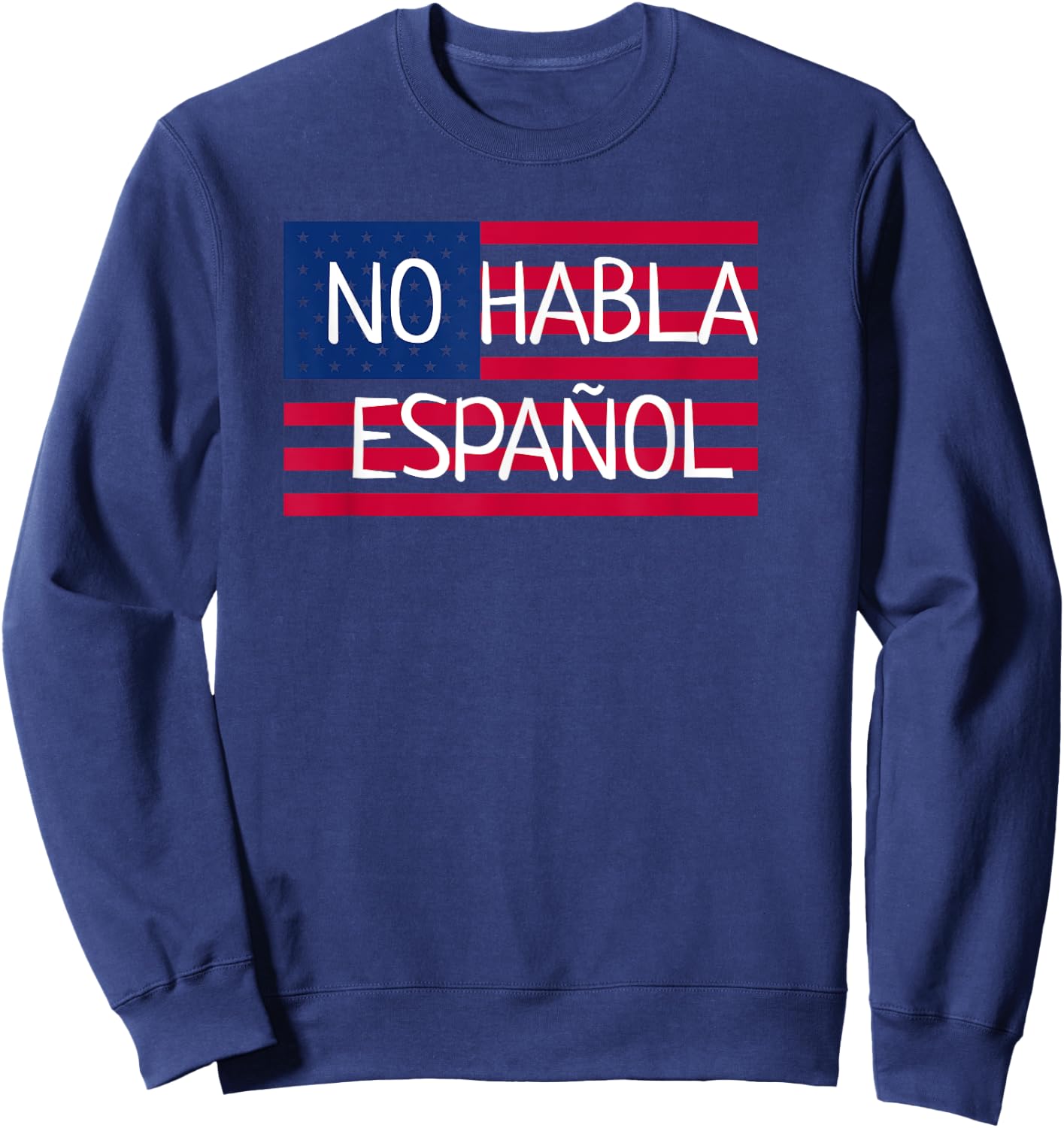 No Habla Espanol I funny Not Speak Spanish USA Flag T Shirt Sweatshirt - Sweatshirt | Navy