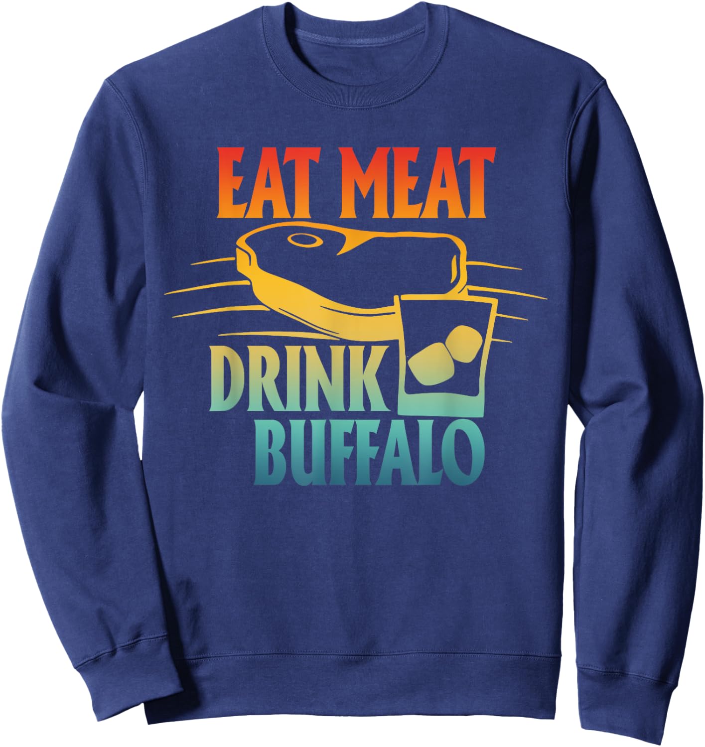 Eat Meat Drink Buffalo Retro Design Sweatshirt - Sweatshirt | Navy