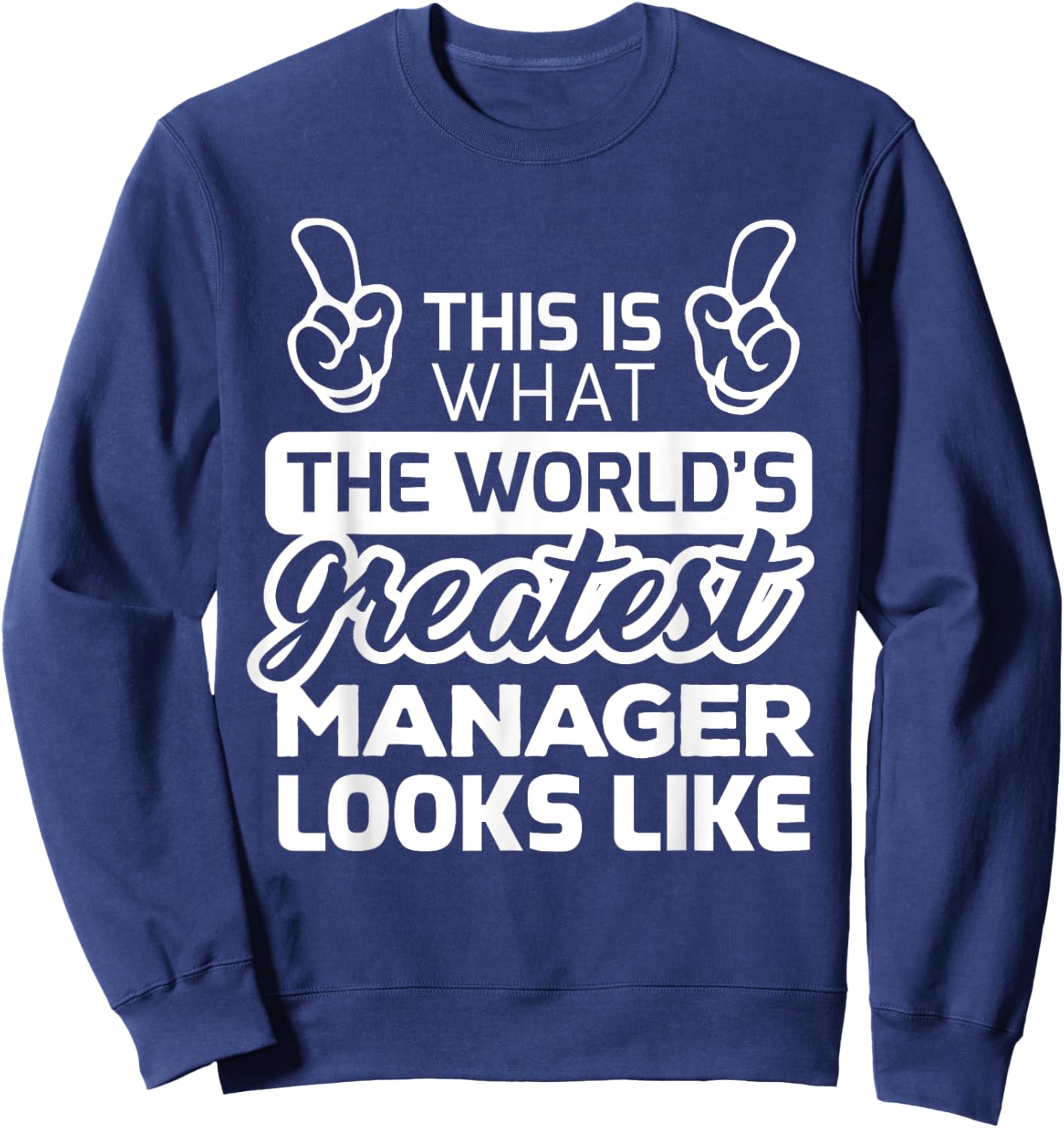 World's Greatest Manager Best Manager Ever Sweatshirt - Sweatshirt | Navy