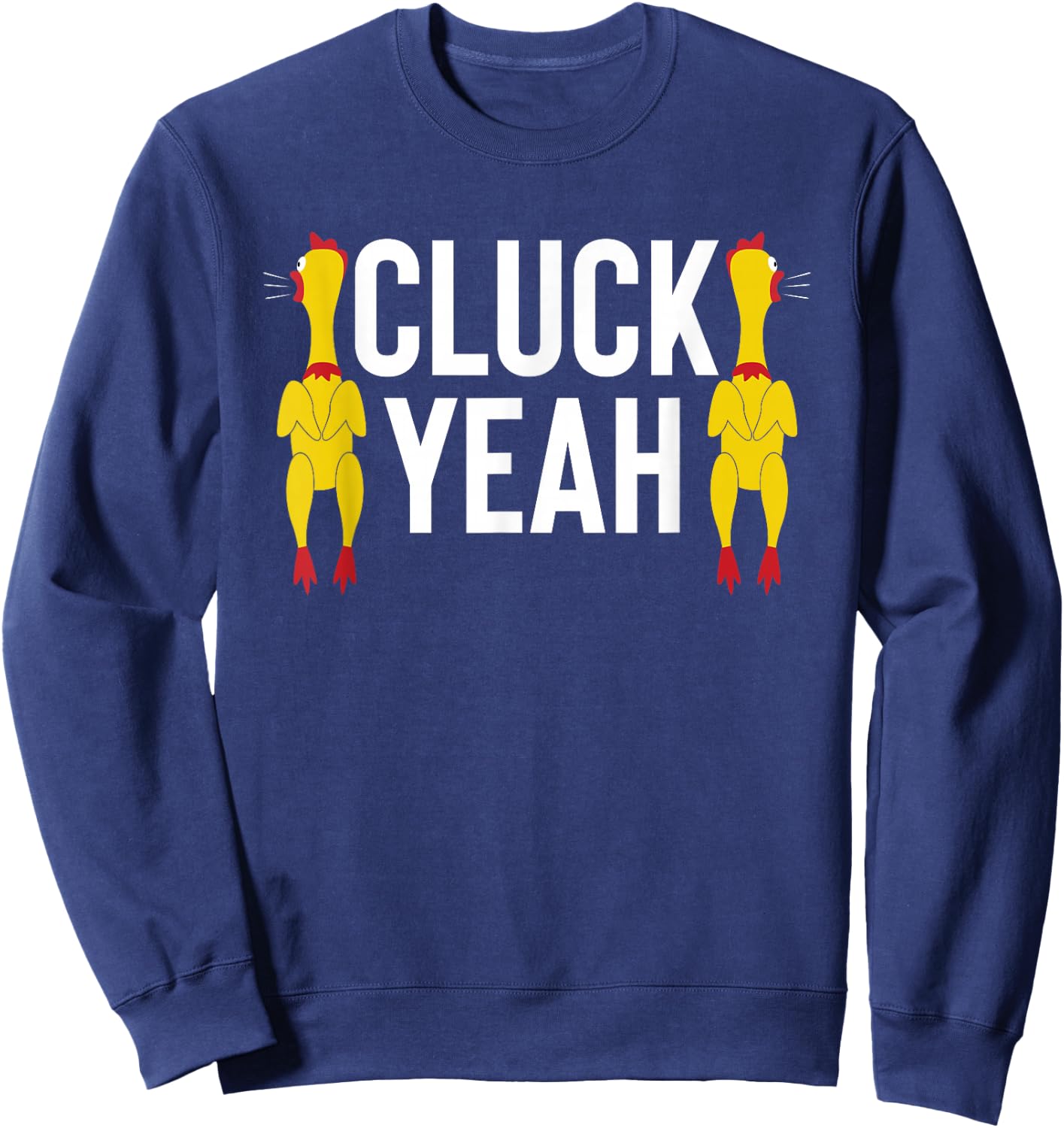 Cluck Yeah Chicken Rubber Rooster Sweatshirt - Sweatshirt | Navy