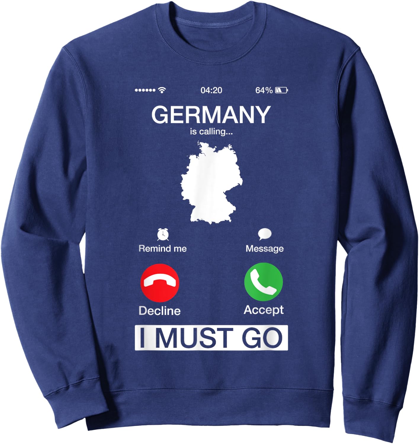 Germany Is Calling And I Must Go Funny Phone Screen Sweatshirt - Sweatshirt | Navy