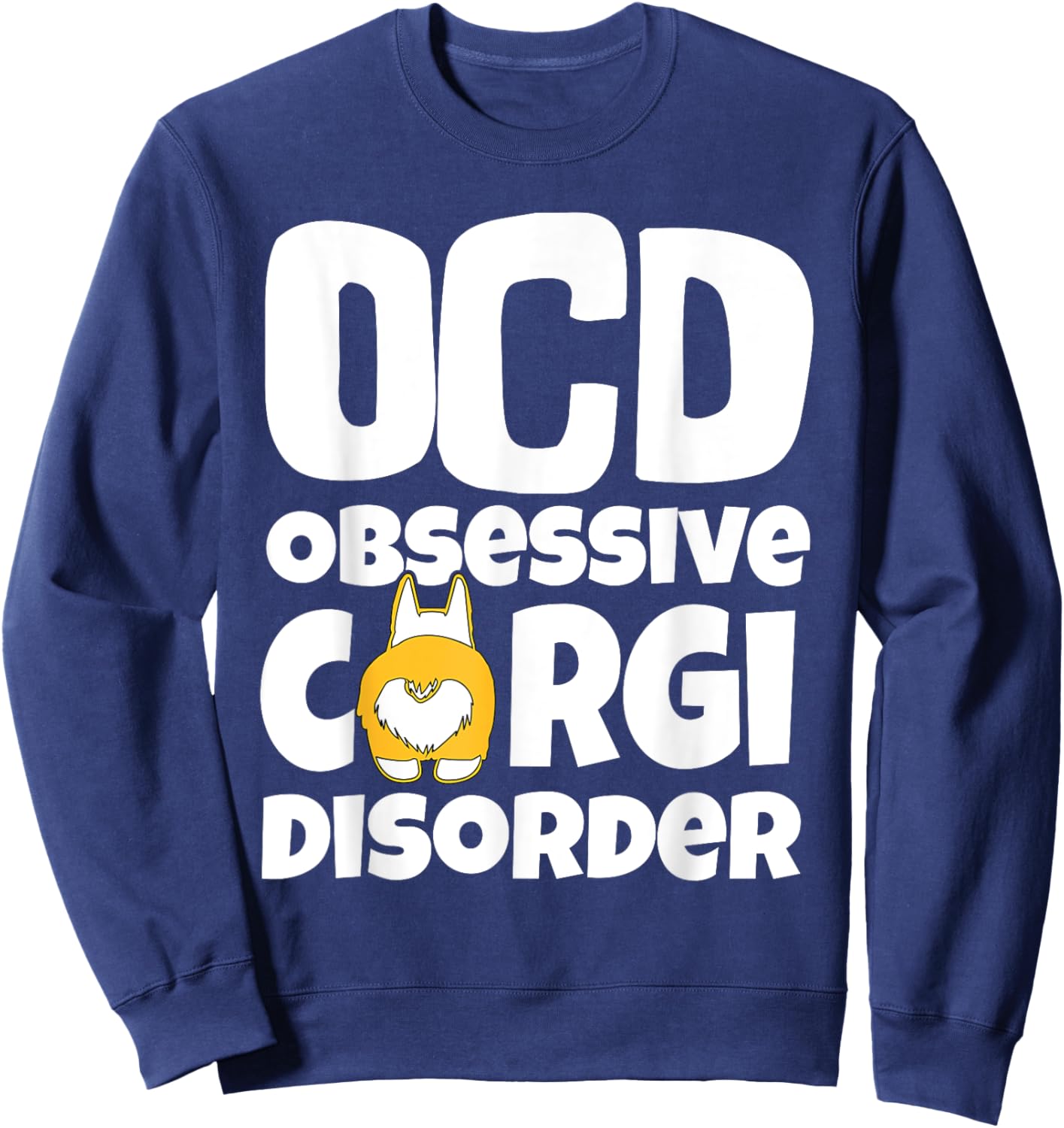 Corgi Shirt , Dog Lovers Shirt, OCD Obsessive Corgi Disorder Women Kids Sweatshirt - Sweatshirt | Navy