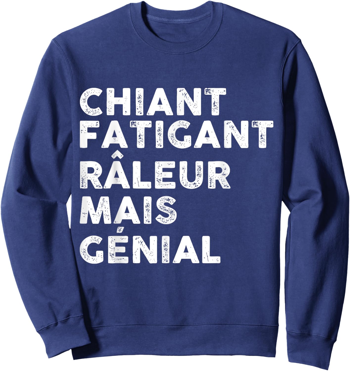 Chiant Râleur Fatigant Super Gift Message Man Great , Black, S Sweatshirt - Sweatshirt | Navy