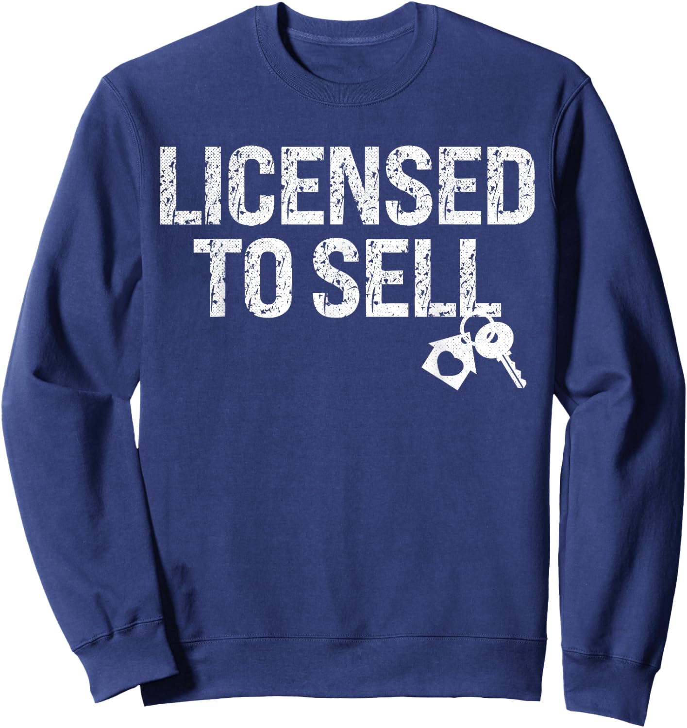 Licensed To Sell Realtor Ask Me About Real Estate Agent Sweatshirt - Sweatshirt | Navy