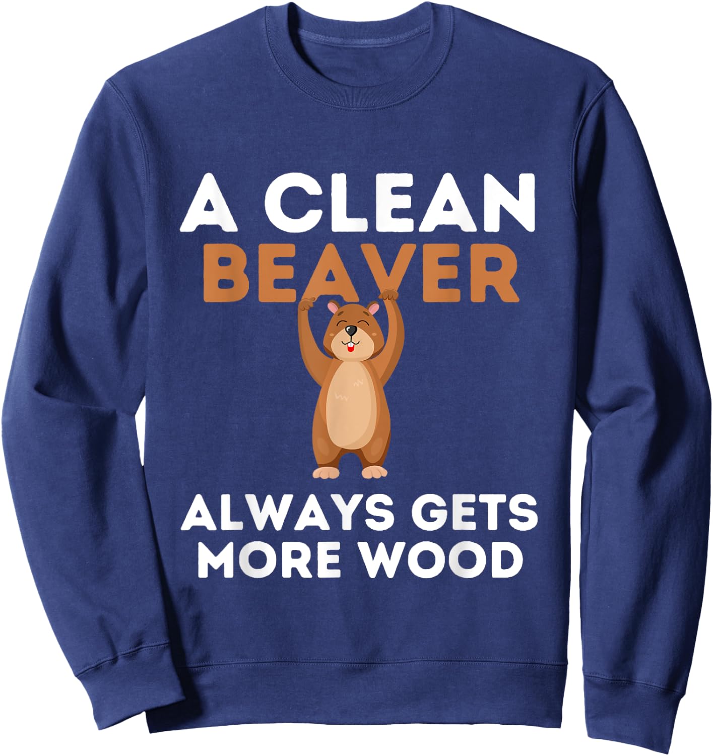 Dirty Funny Adult Clean Beaver Wood Sweatshirt - Sweatshirt | Navy