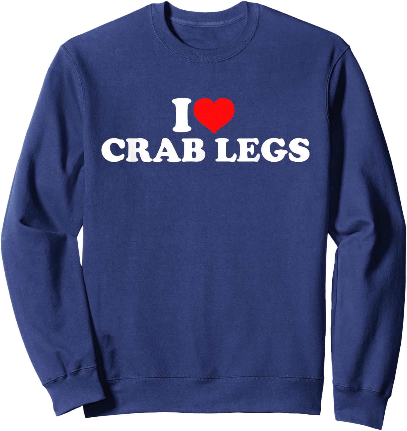 I Love Crab Legs Sweatshirt - Sweatshirt | Navy