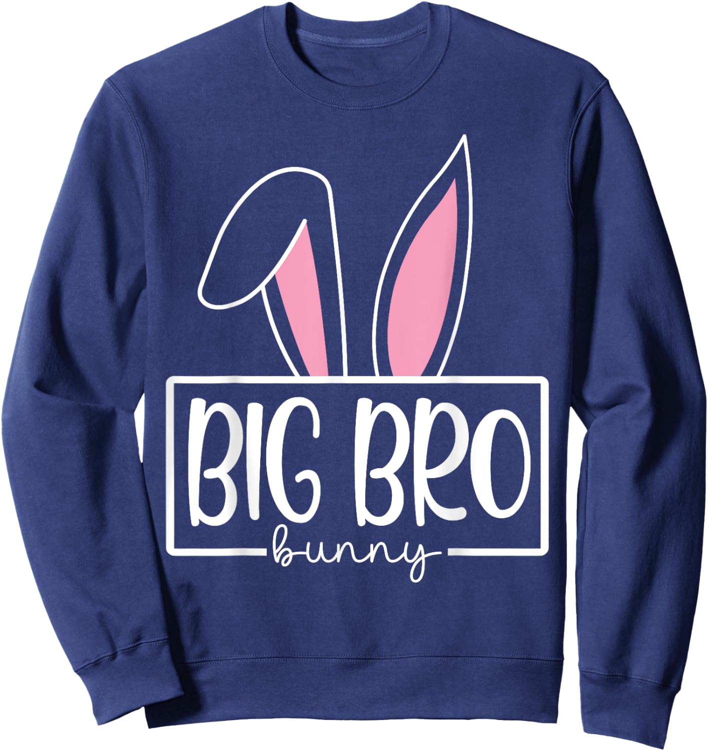 Funny Big Bro Bunny Happy Easter Family Matching Sweatshirt - Sweatshirt | Navy