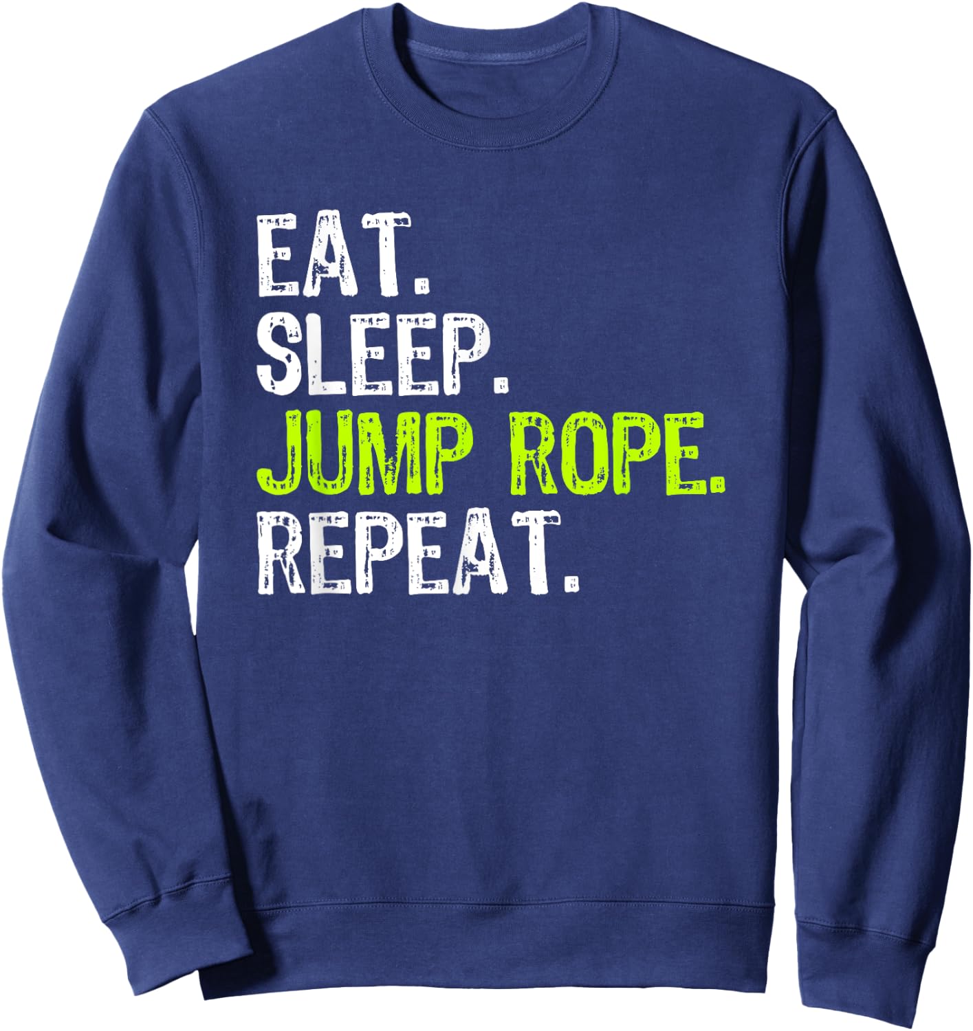 Eat Sleep Jump Rope Repeat Roping Jumping Skipping Funny Sweatshirt - Sweatshirt | Navy