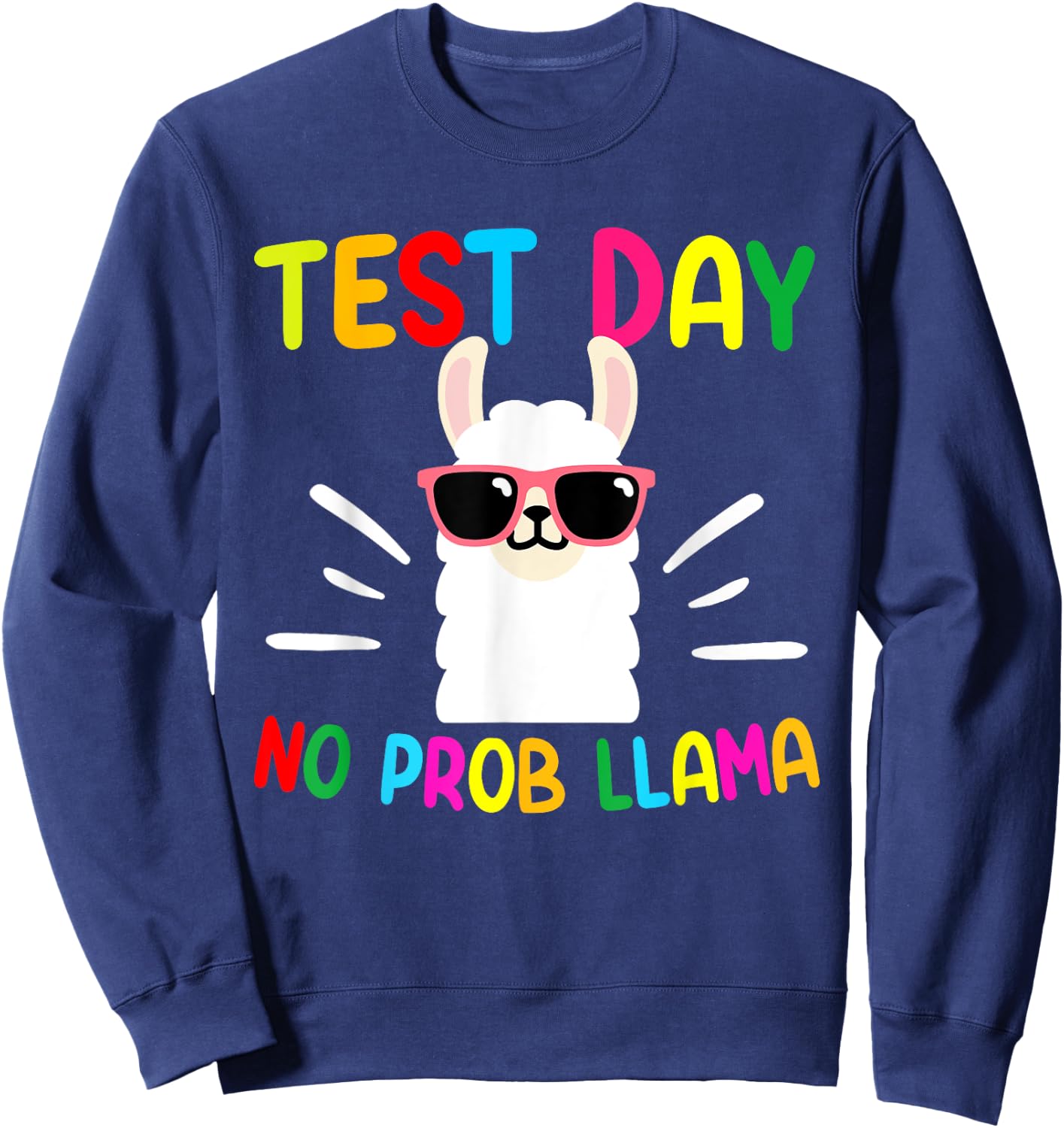 Test Day No Prob-llama Funny Llama Teacher Testing Day Sweatshirt - Sweatshirt | Navy