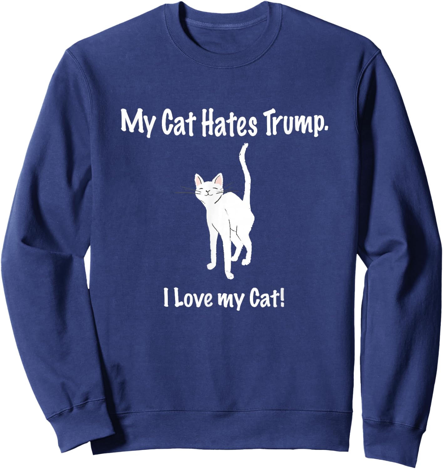 My Cat Hates Trump Shirt Lustig Spruch Katzen Bild Anti Trump Sweatshirt - Sweatshirt | Navy