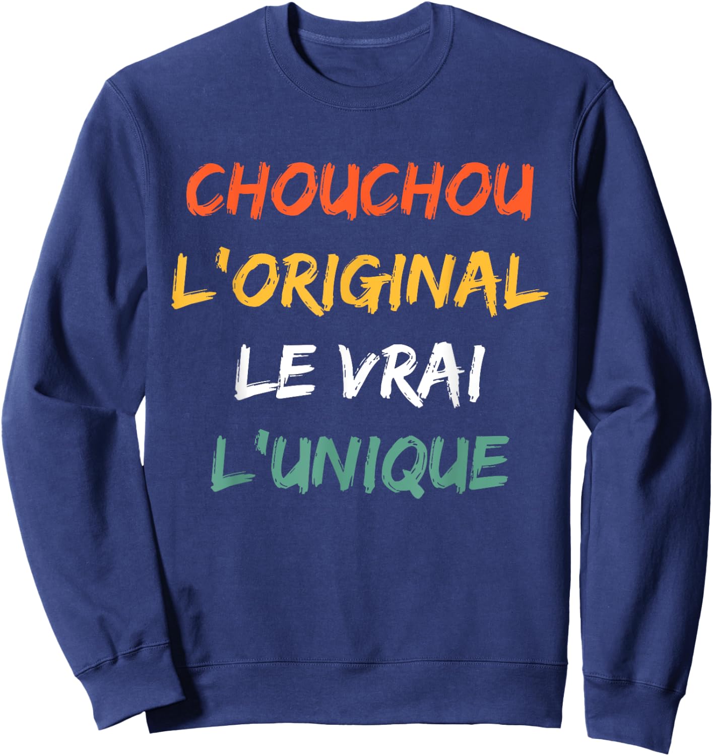 Nickname Chouchou the original the unique humor scrunchou , Black, S Sweatshirt - Sweatshirt | Navy