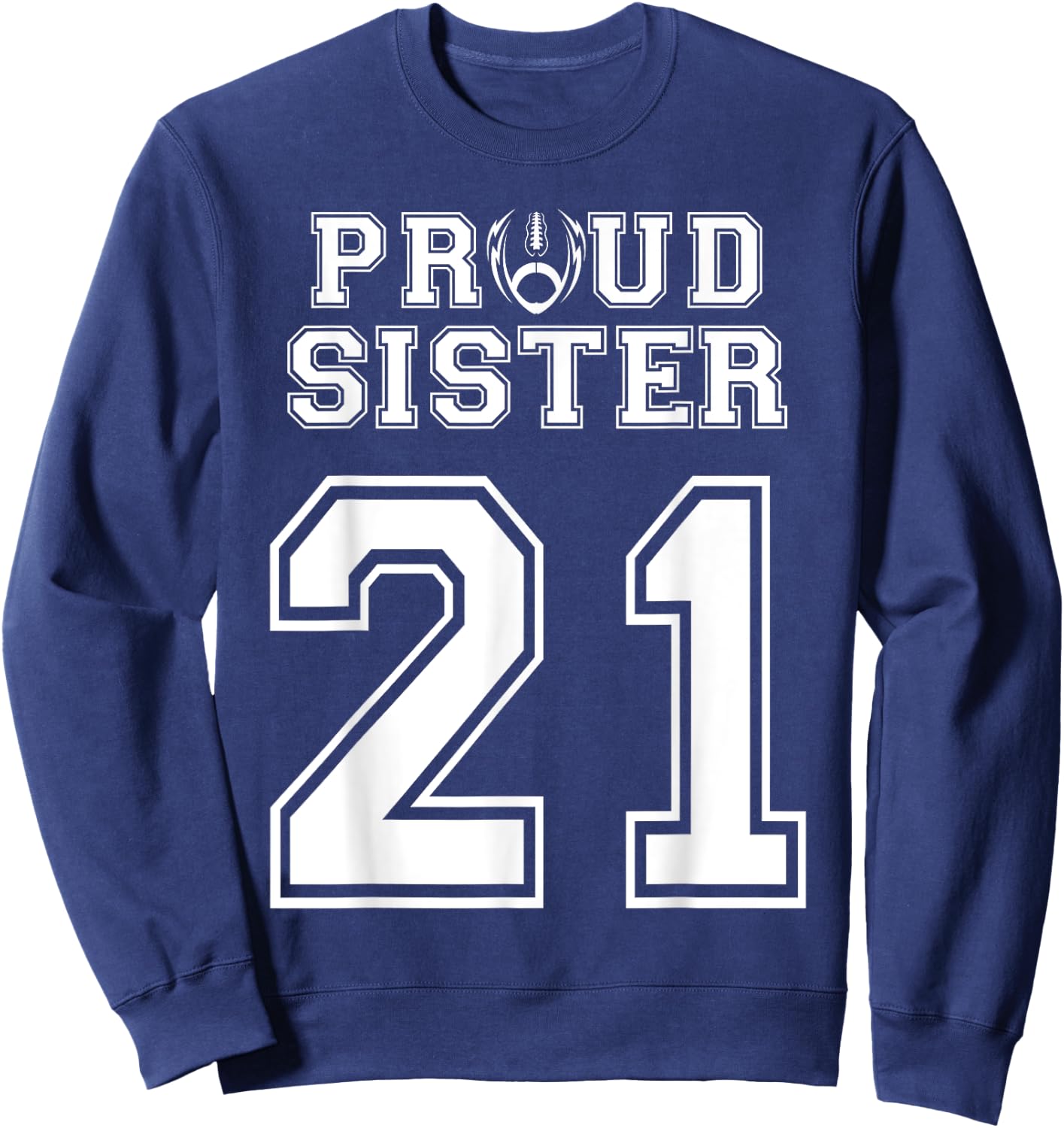 Custom Proud Football Sister Number 21 Personalized Women Sweatshirt - Sweatshirt | Navy