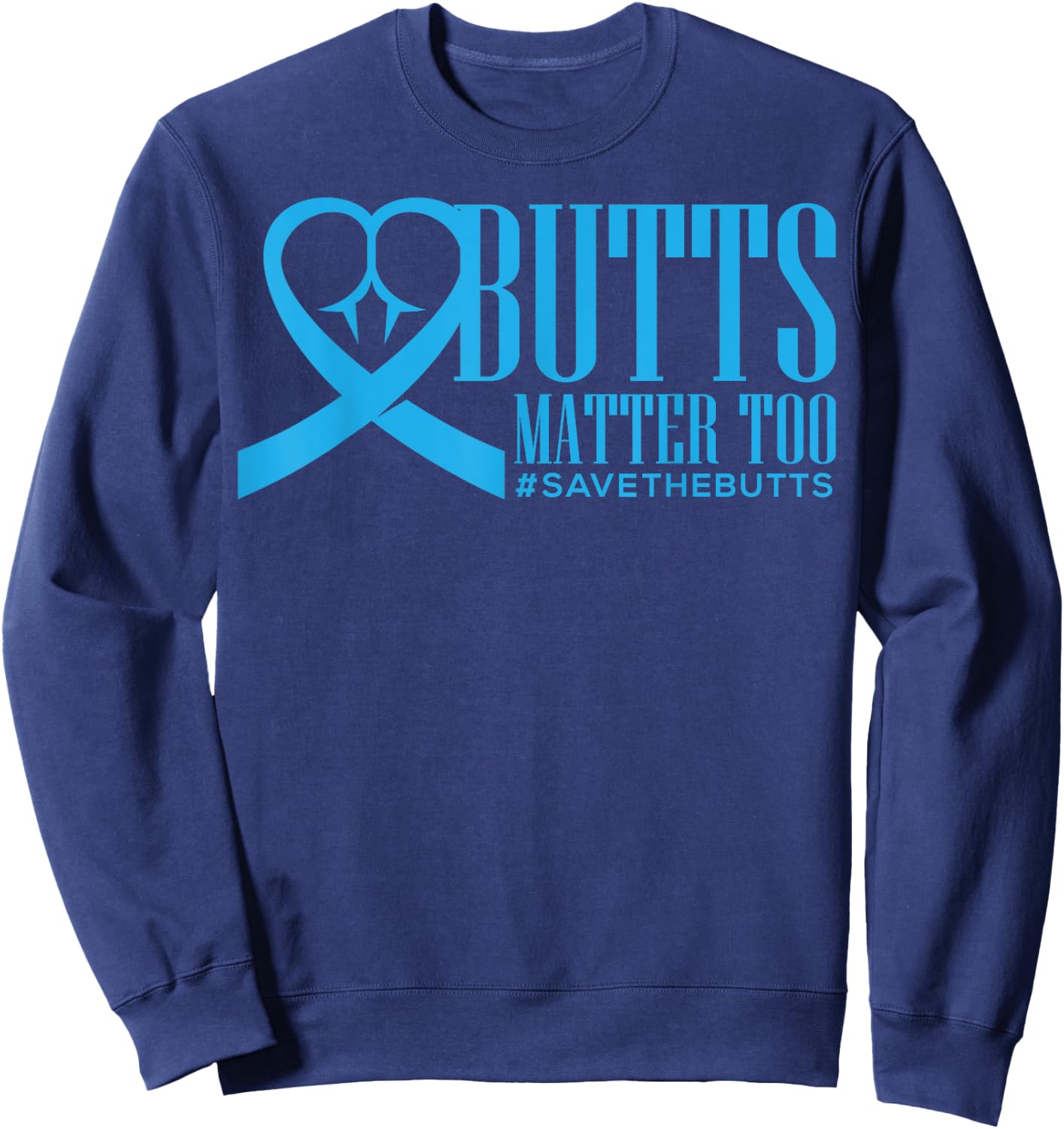 Save The Butts for Colon/Rectal/Anal Cancer Sweatshirt - Sweatshirt | Navy