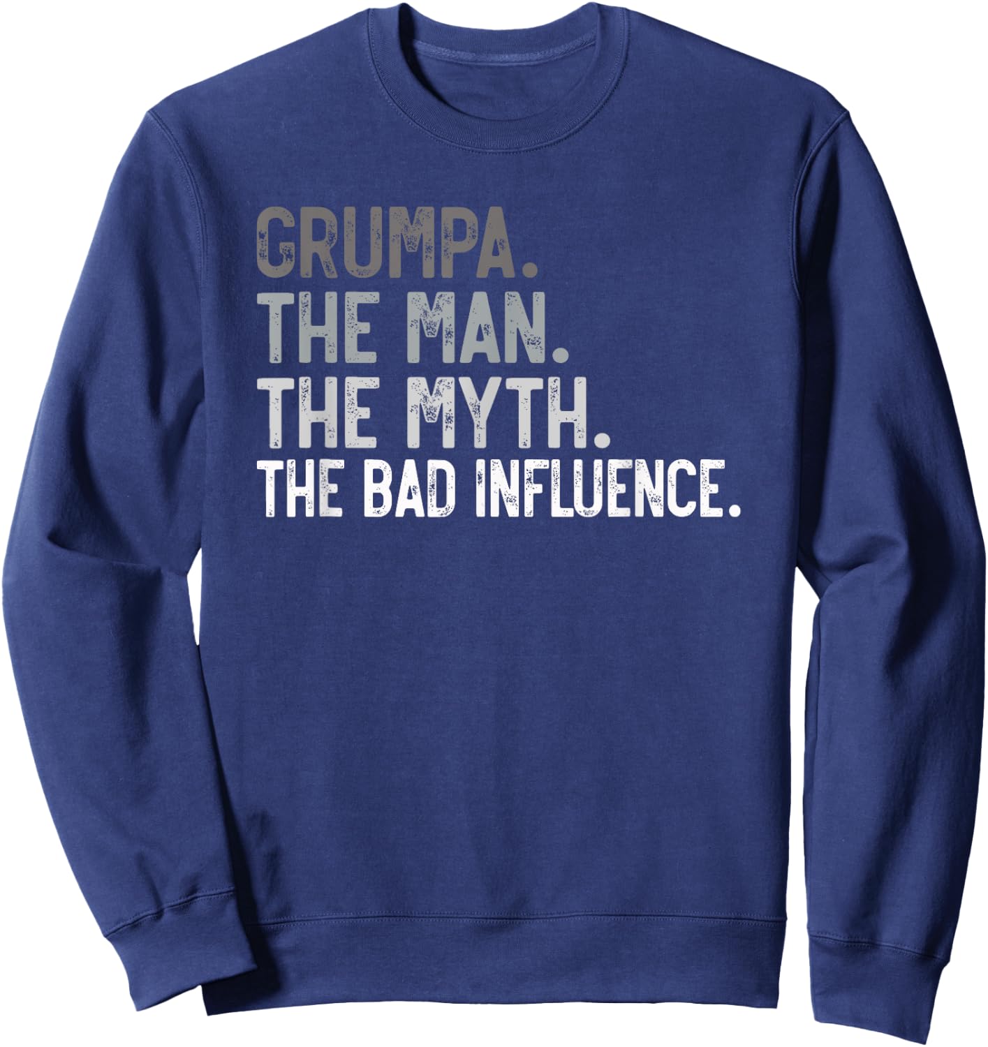 Grumpa the Man the Myth the bad Influence Funny Grandpa Sweatshirt - Sweatshirt | Navy