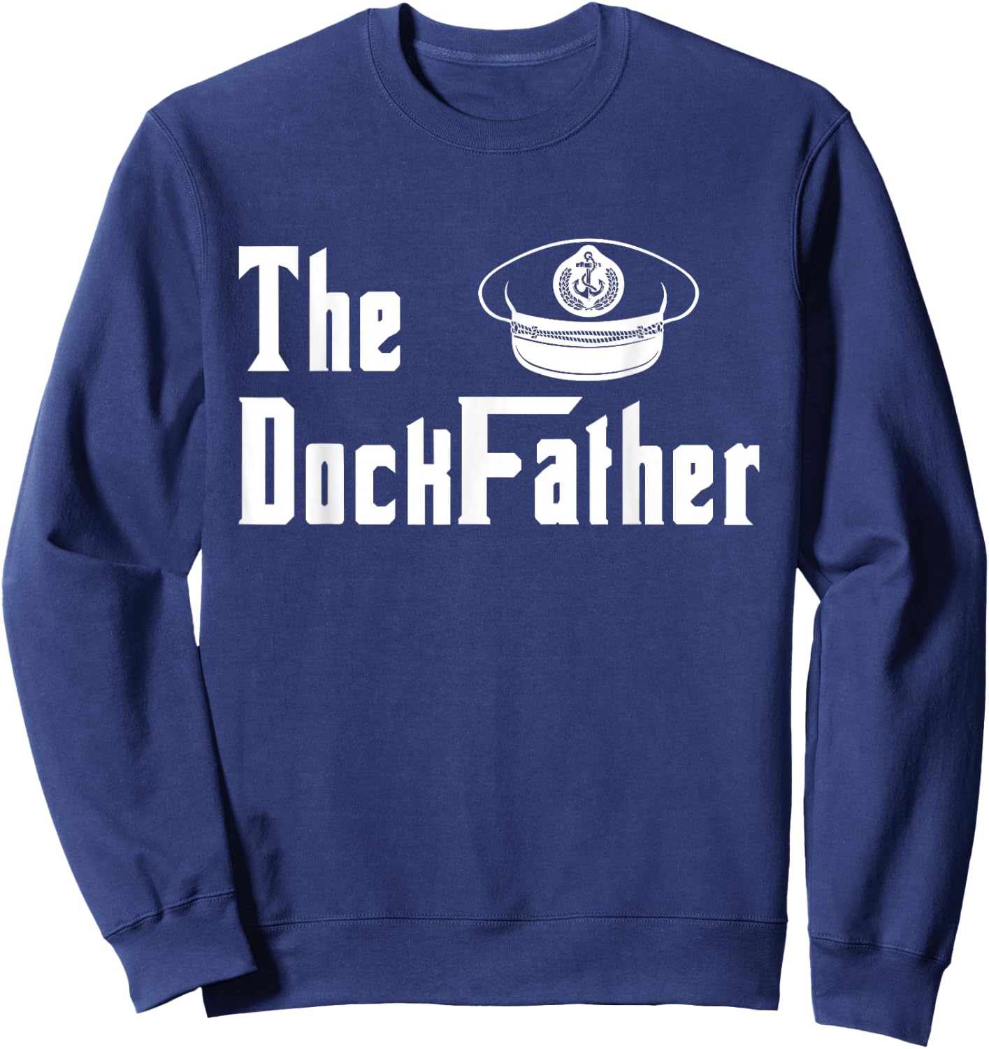 The Dock Father Captain Of The Boat Dad Funny Fathers Day Sweatshirt - Sweatshirt | Navy