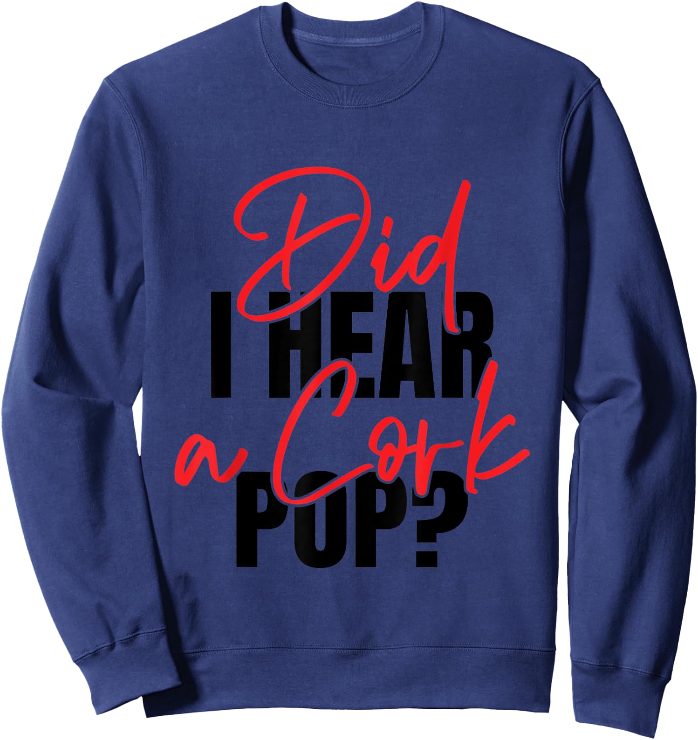 Did I Hear a Cork Pop Sweatshirt - Sweatshirt | Navy