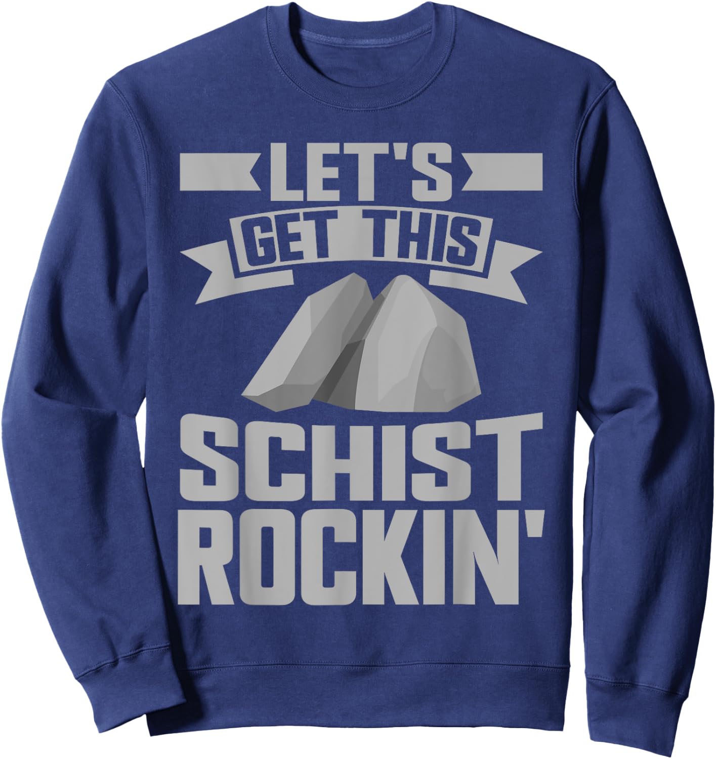 Let's Get This Schist Rockin Mineral Collection Sweatshirt - Sweatshirt | Navy