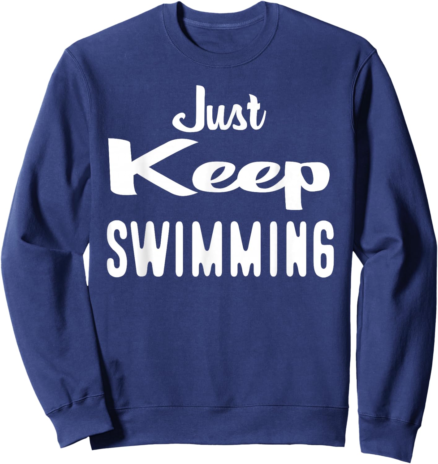 Just Keep Swimming Sweatshirt - Sweatshirt | Navy