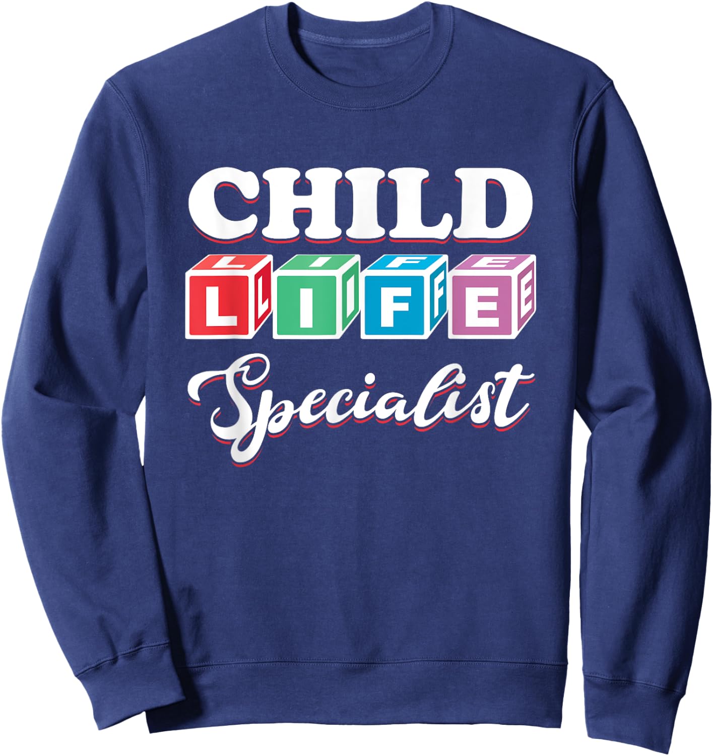 Pediatric Doctor Nurse Pediatrician Children's Life Specialist Sweatshirt - Sweatshirt | Navy