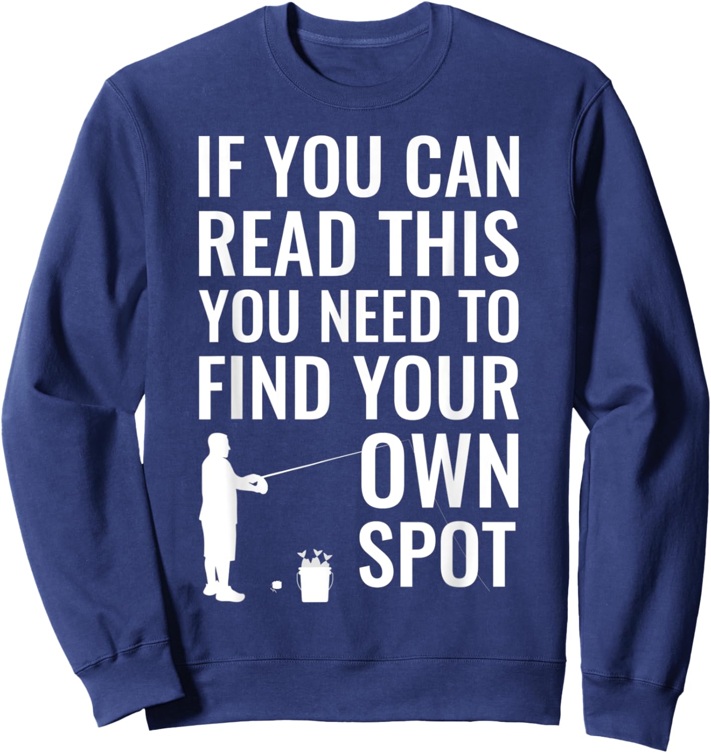 Funny Fishing Spot Fisherman Attitude Fishing Humor Sweatshirt - Sweatshirt | Navy