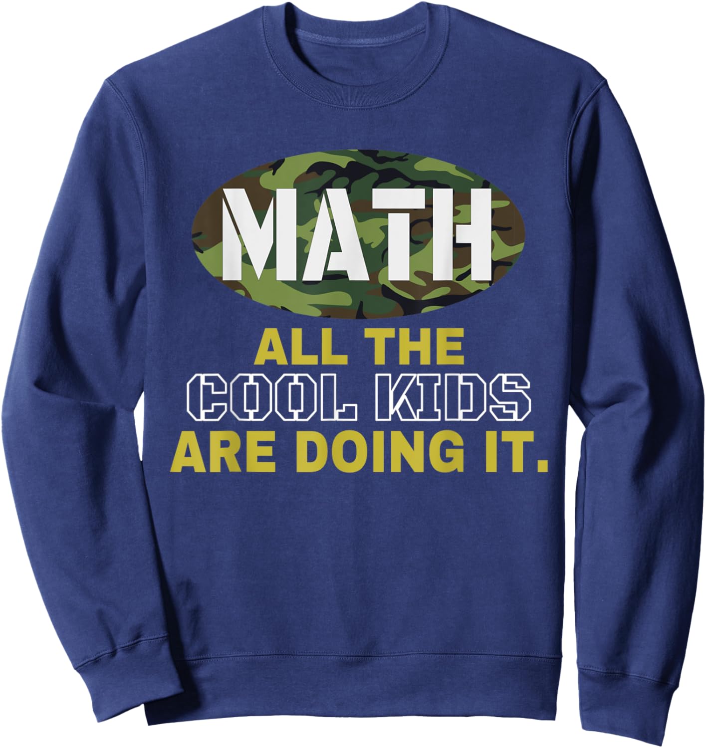 Cool Math Kid T Shirt Camo Funny Mathematics Shirt Math Gift Sweatshirt - Sweatshirt | Navy