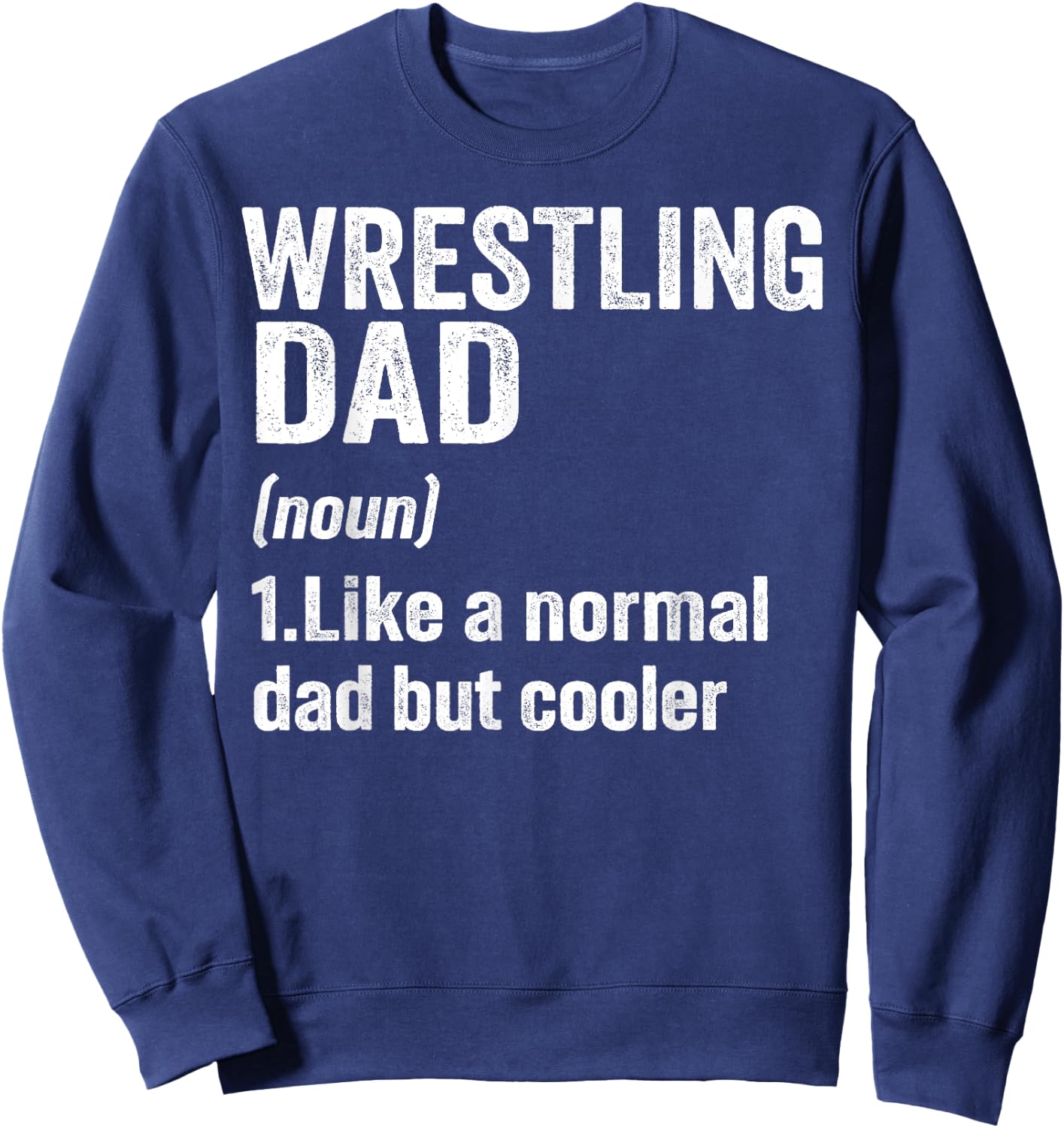 Wrestling Dad Definition Funny Wrestling Lover Sports Men Sweatshirt - Sweatshirt | Navy