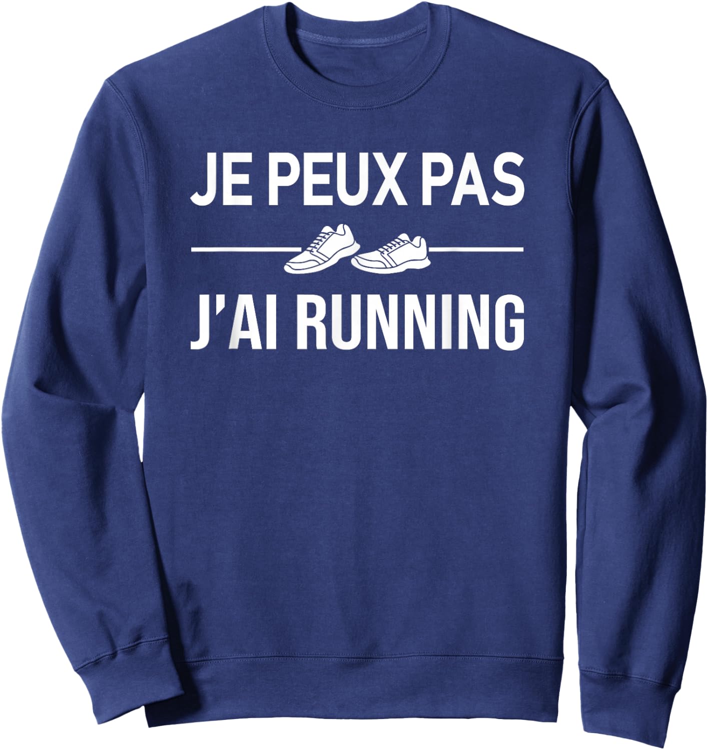 Je Peux Pas J'ai Running Footing Running Runner Funny , Black, S Sweatshirt - Sweatshirt | Navy