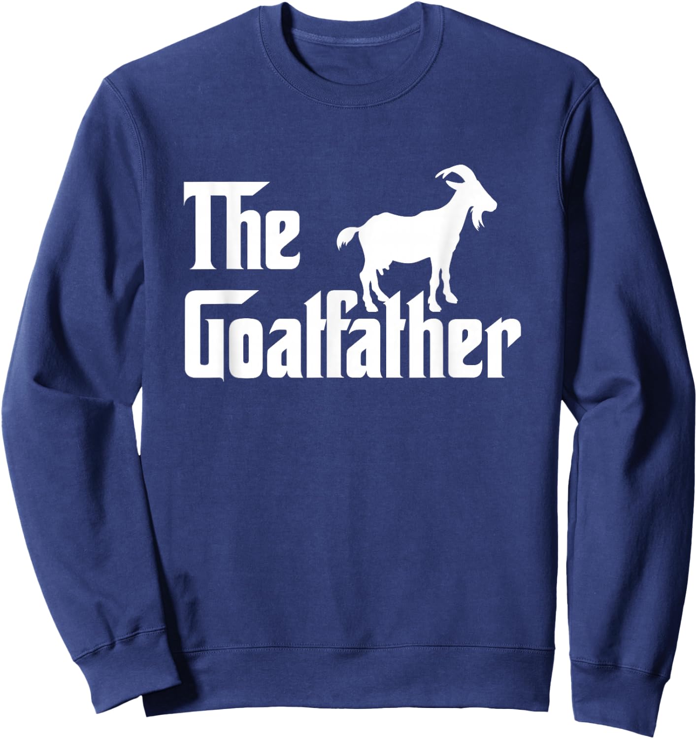 The Goatfather Funny Goat Father Lover Gift Sweatshirt - Sweatshirt | Navy