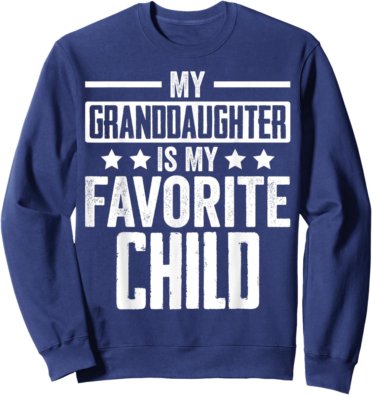 My Granddaughter is My Favorite Child Grandparent Family Sweatshirt - Sweatshirt | Navy