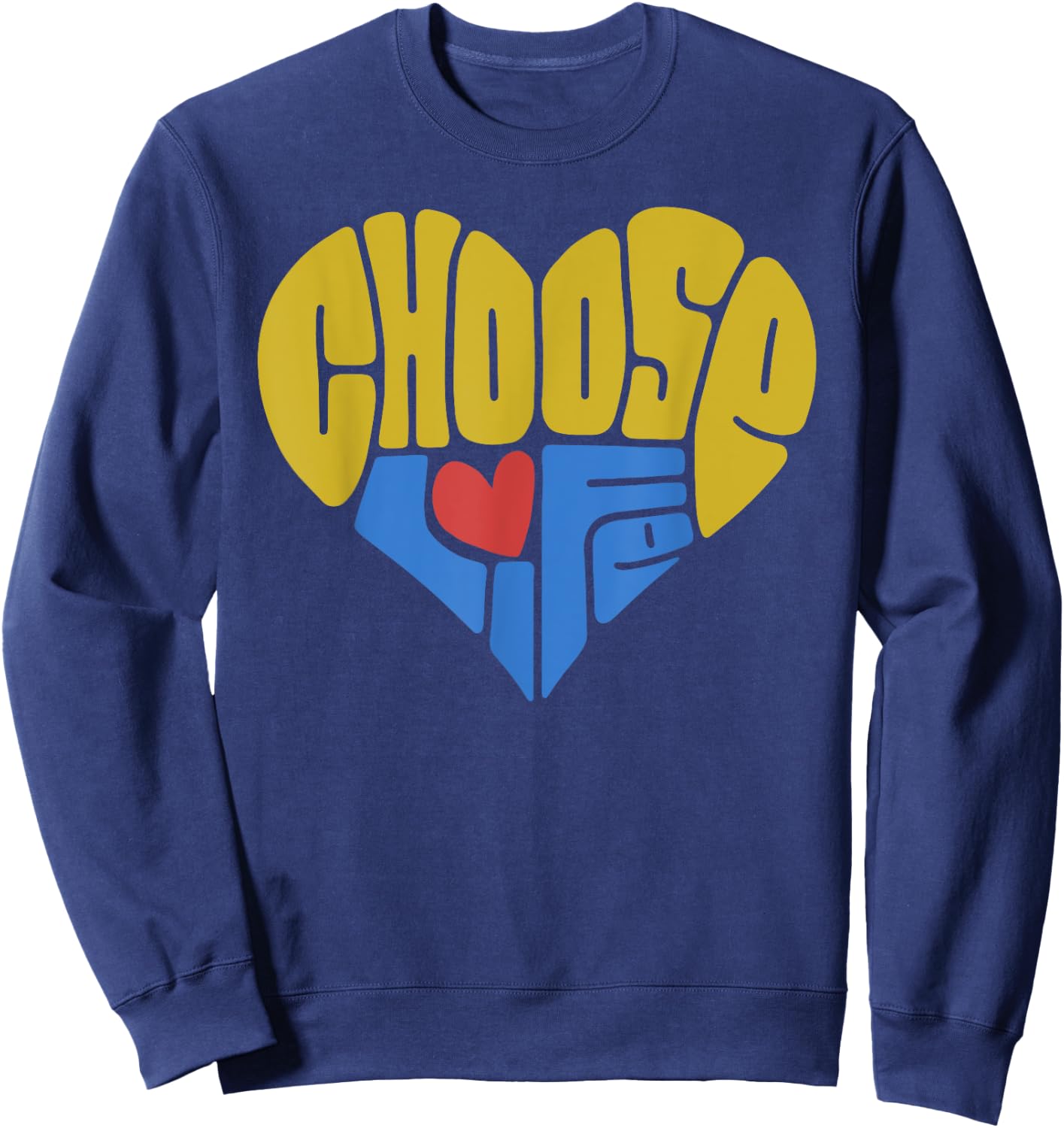 Pro-Life Anti-Abortion Shirt - Choose Life - Heart Sweatshirt - Sweatshirt | Navy