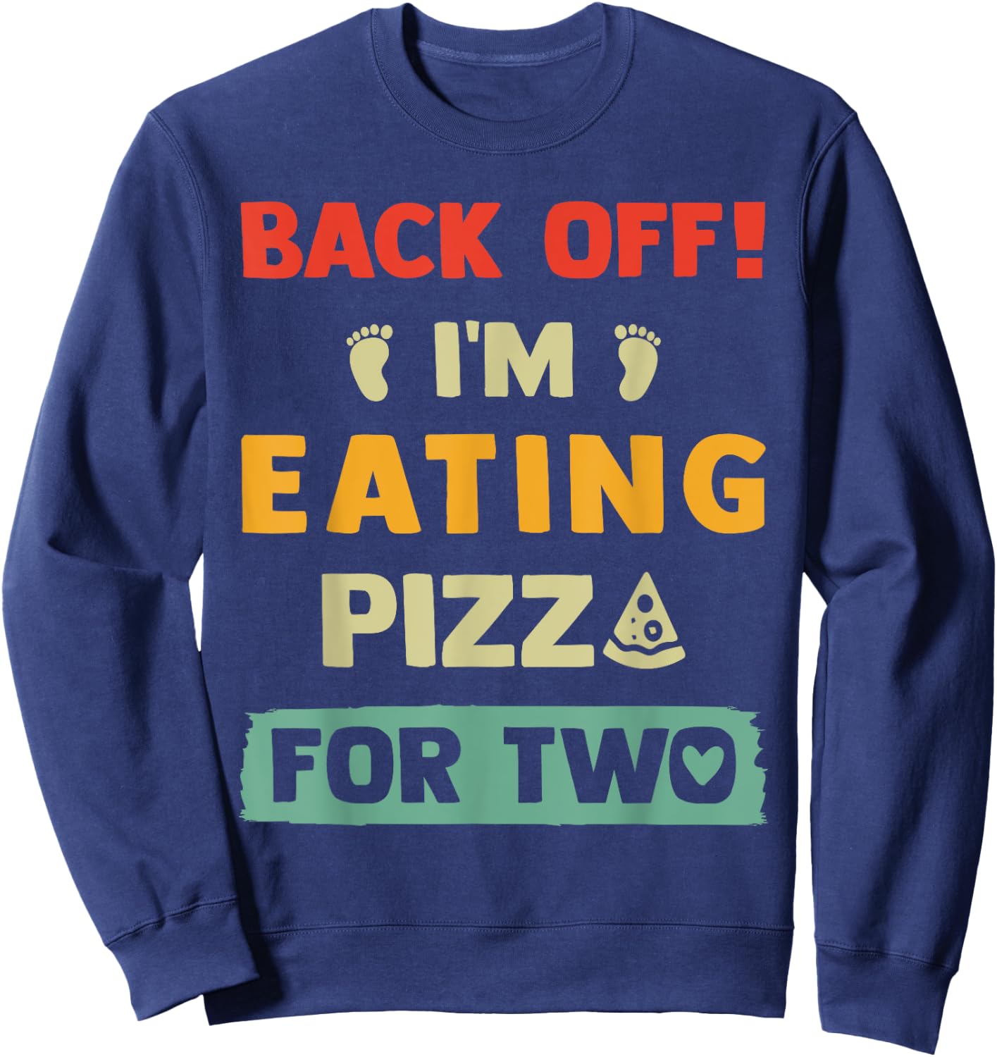 I'm Eating Pizza For Two, Pregnant Women New Mom Halloween Sweatshirt - Sweatshirt | Navy