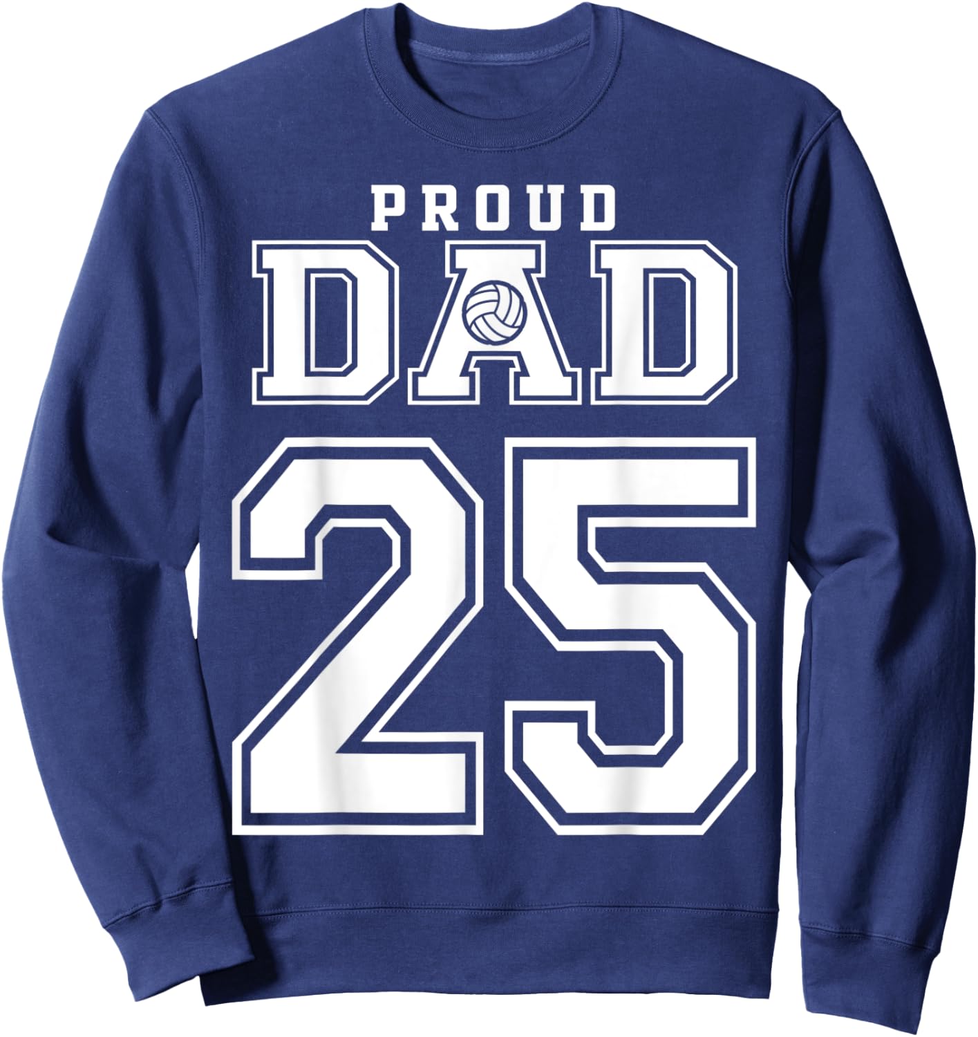 Custom Proud Volleyball Dad Number 25 Personalized Sweatshirt - Sweatshirt | Navy