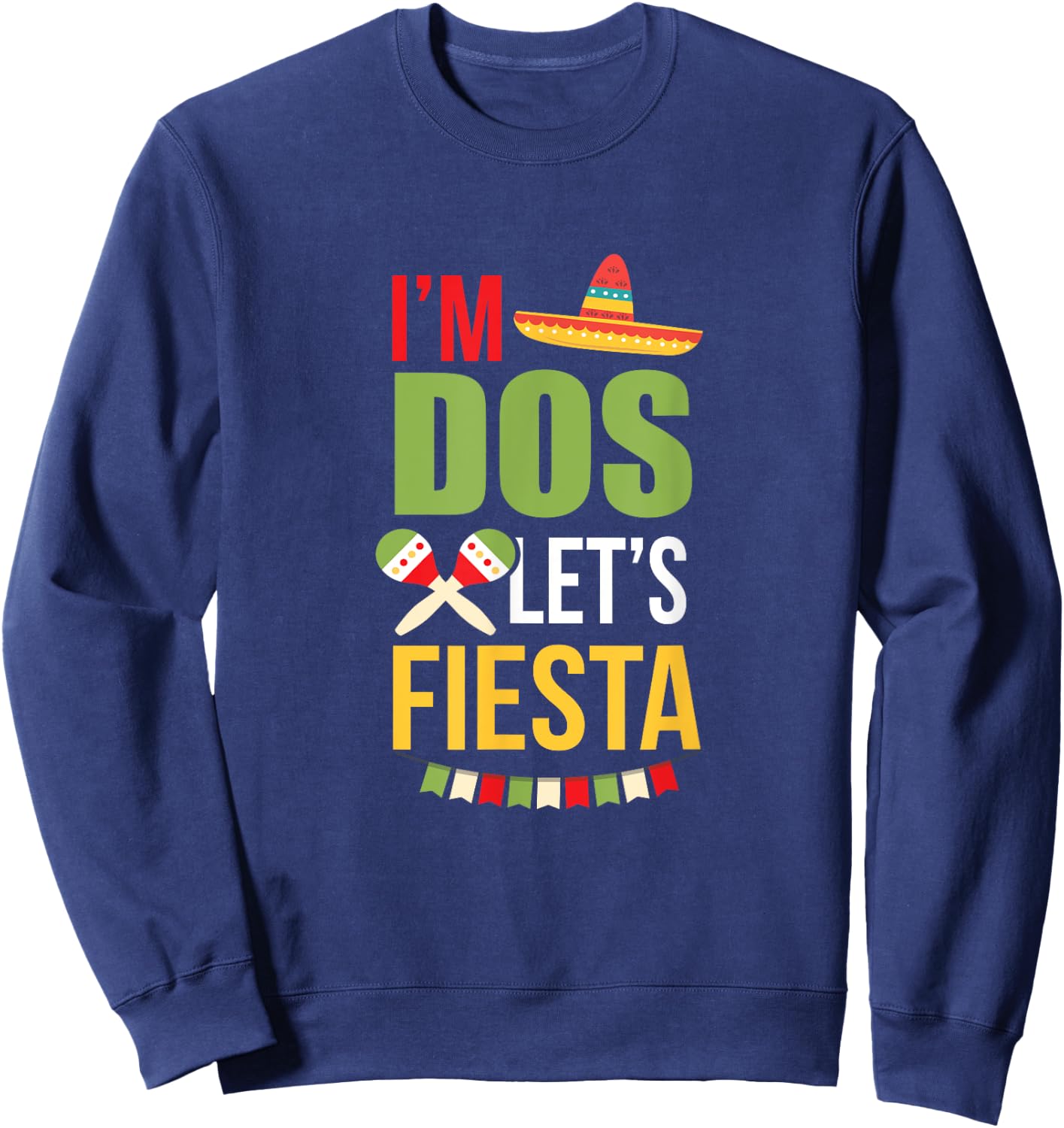 I'm Dos Let's Fiesta Mexican 2nd Birthday Two Years Old Taco Sweatshirt - Sweatshirt | Navy
