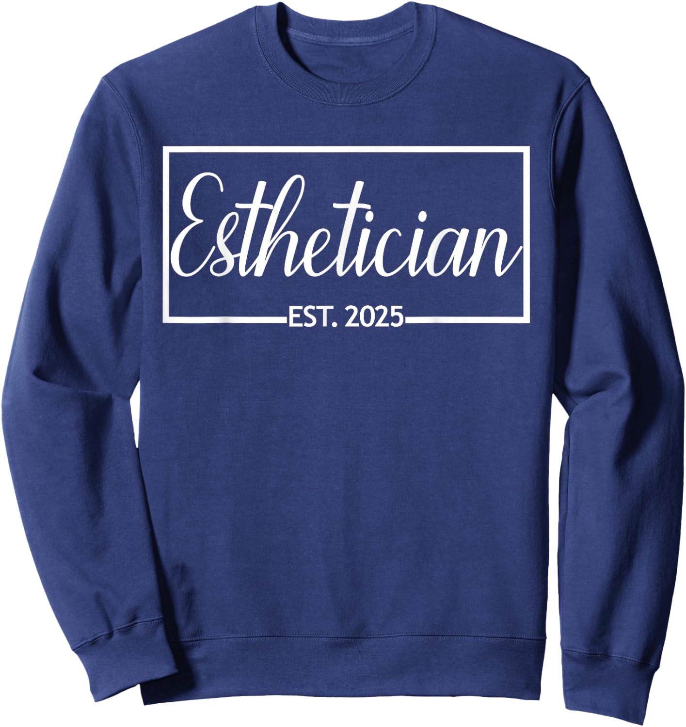 Esthetician Est. 2025, New Skin Care Specialist Graduation Sweatshirt - Sweatshirt | Navy