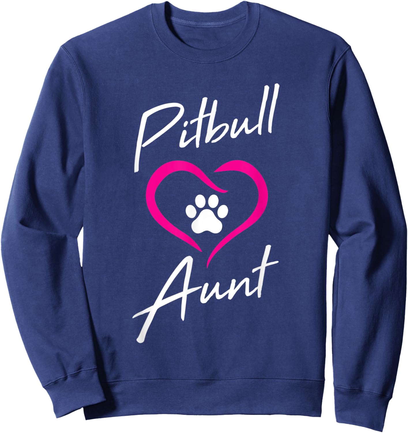Pitbull Aunt Love Dog Paw Print Cool Animal Lover Gifts Men Women Kids Sweatshirt - Sweatshirt | Navy