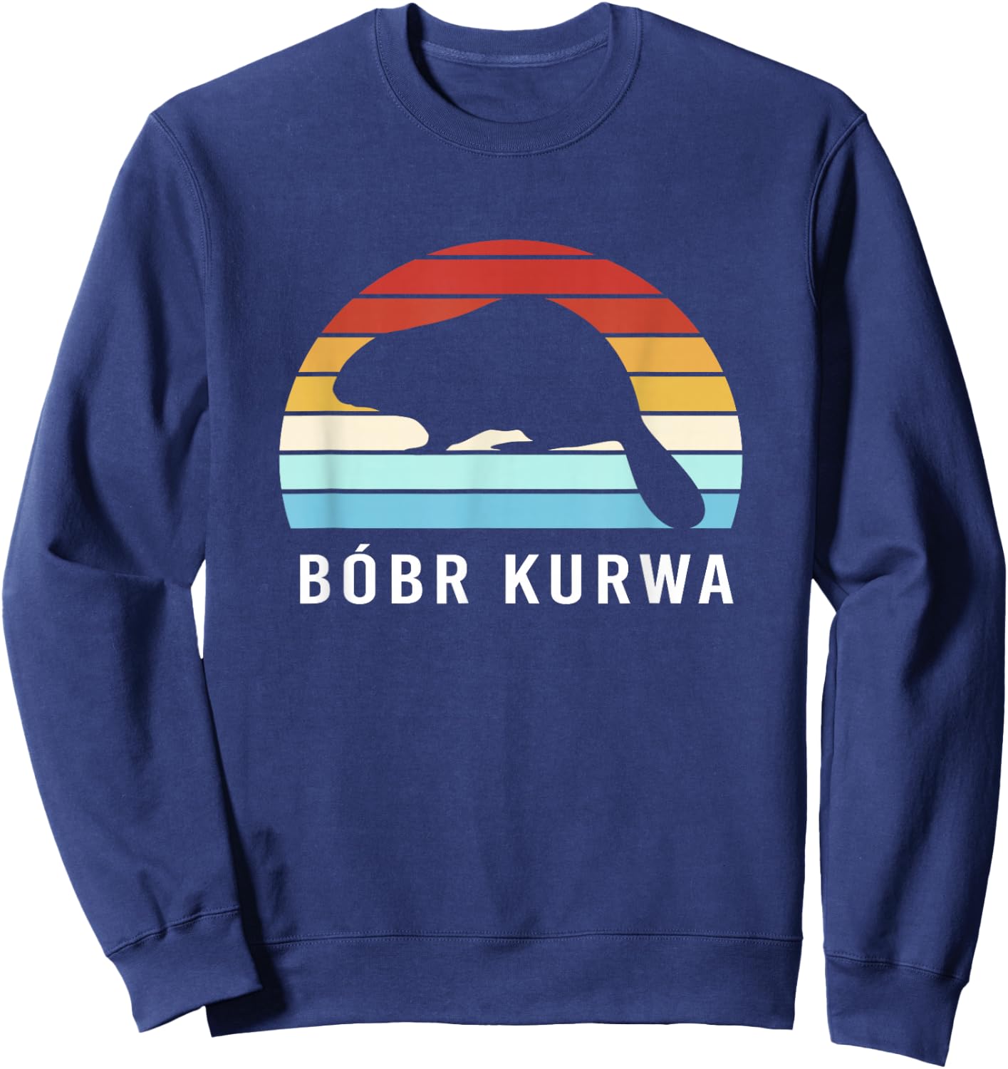 Bobr Kurwa Funny Beaver Meme Bóbr Bober Kurwa Sweatshirt - Sweatshirt | Navy